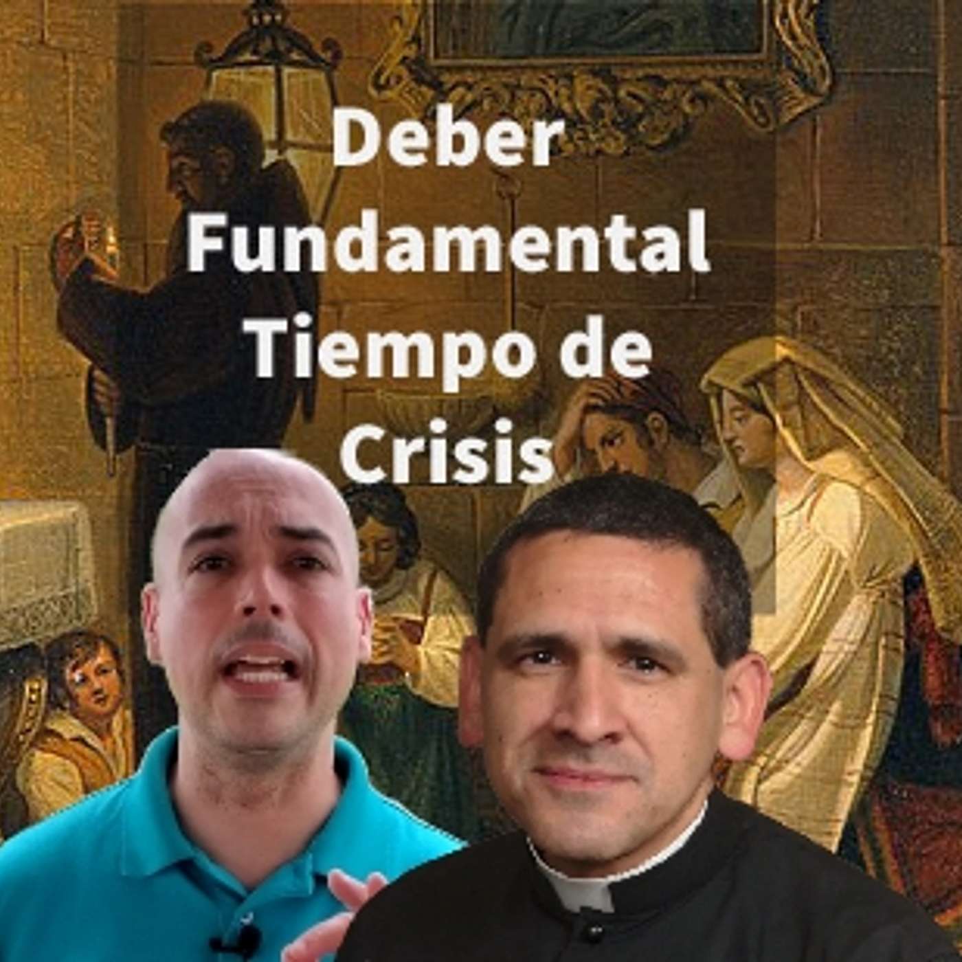 Episodio 318: 👥 El Deber Fundamental en Tiempos de Crisis 🤔 Padre Michael Rodriguez 🙏 episode artwork