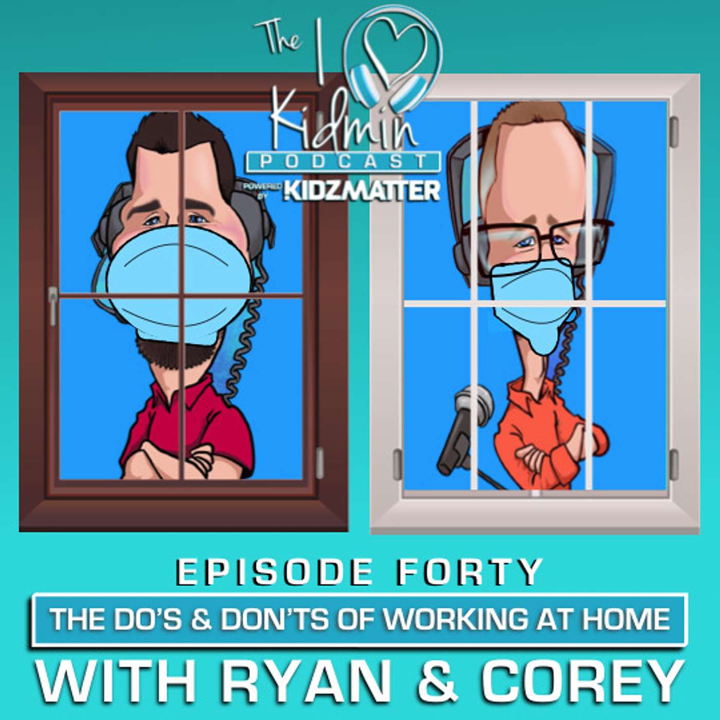 Episode #40: The Do's & Don'ts of Working At Home with Ryan & Corey episode artwork