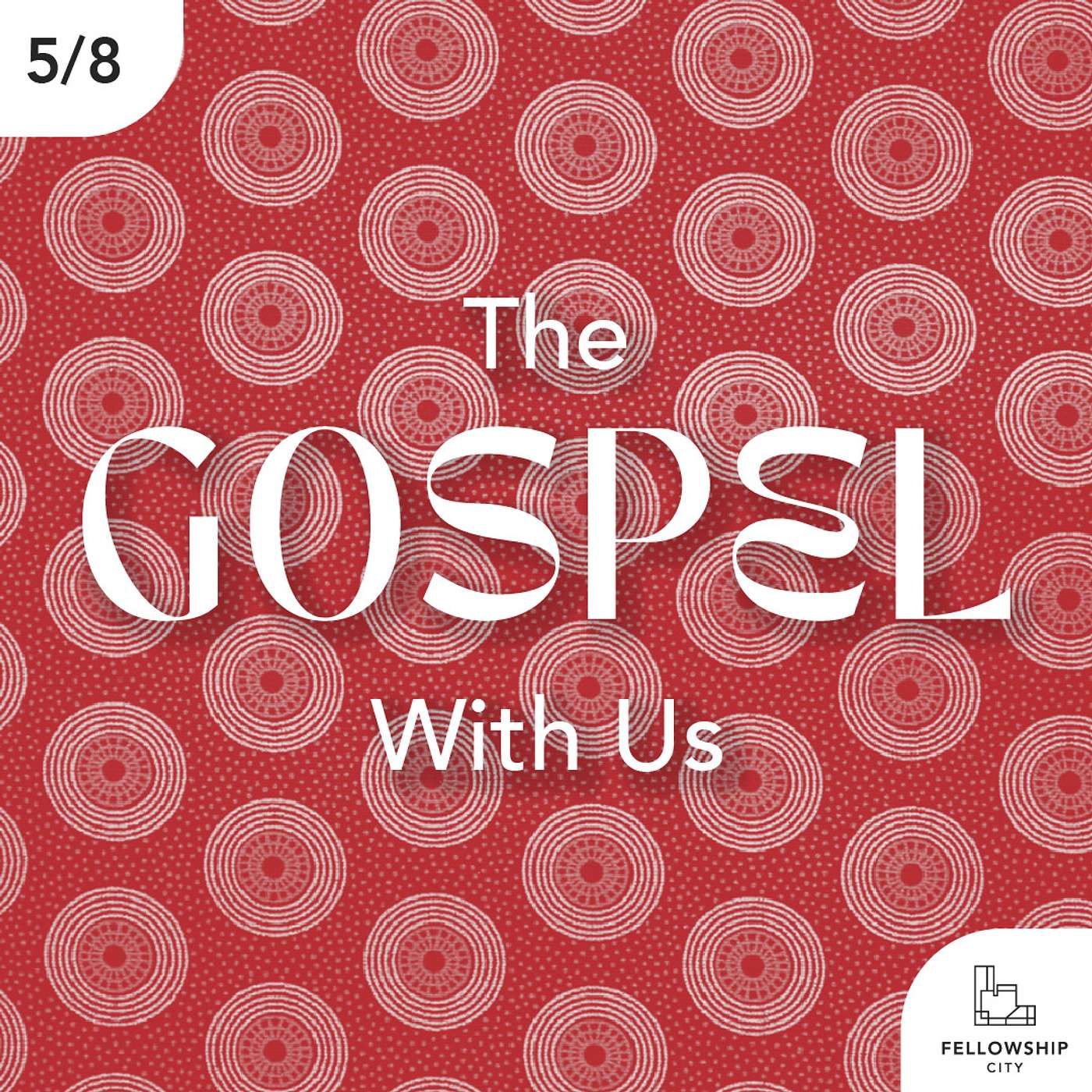 Gospel Fluency: E5 - The Gospel With Us