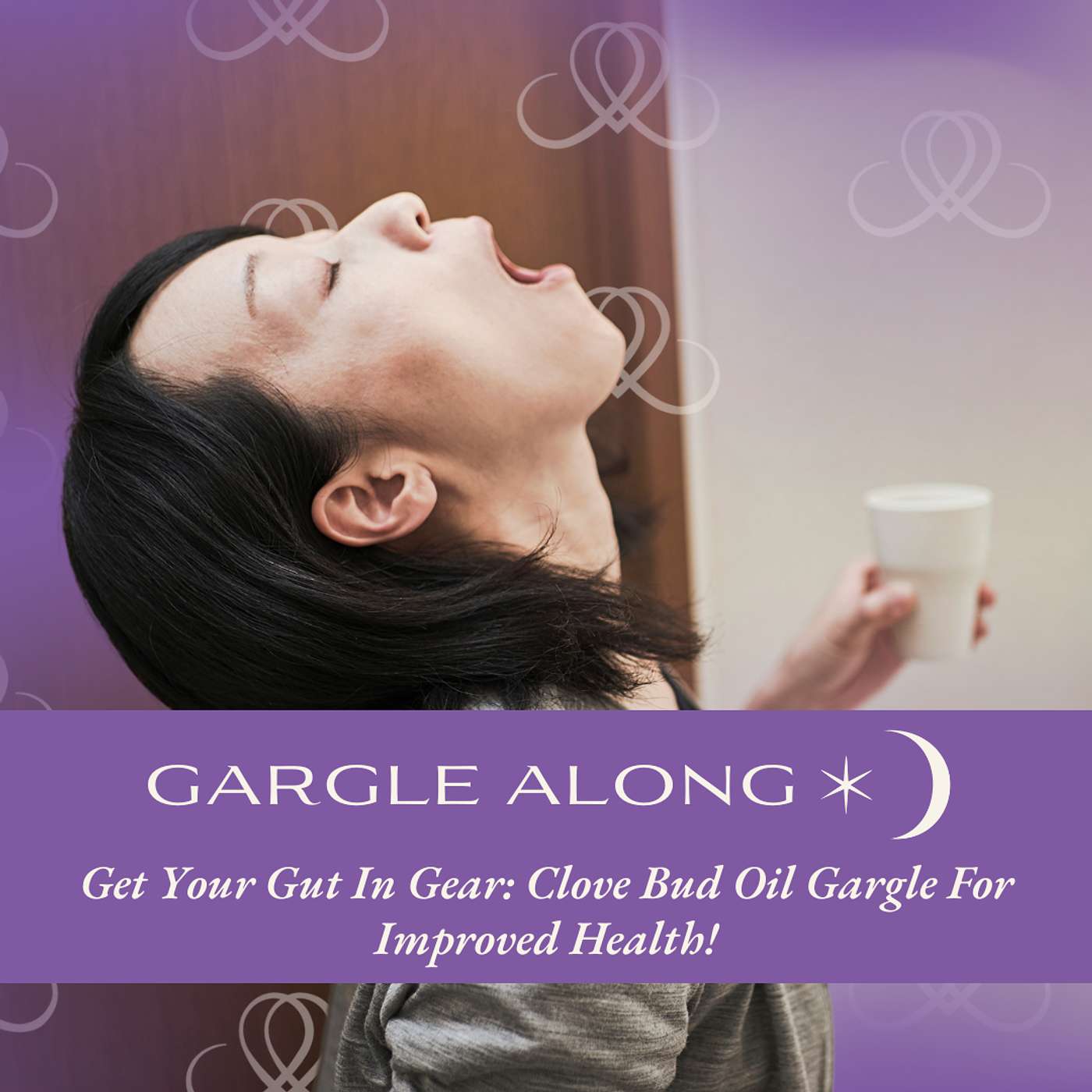 Gargle Along: Get Your Gut In Gear - Clove Bud Oil Gargle For Improved Health! episode artwork