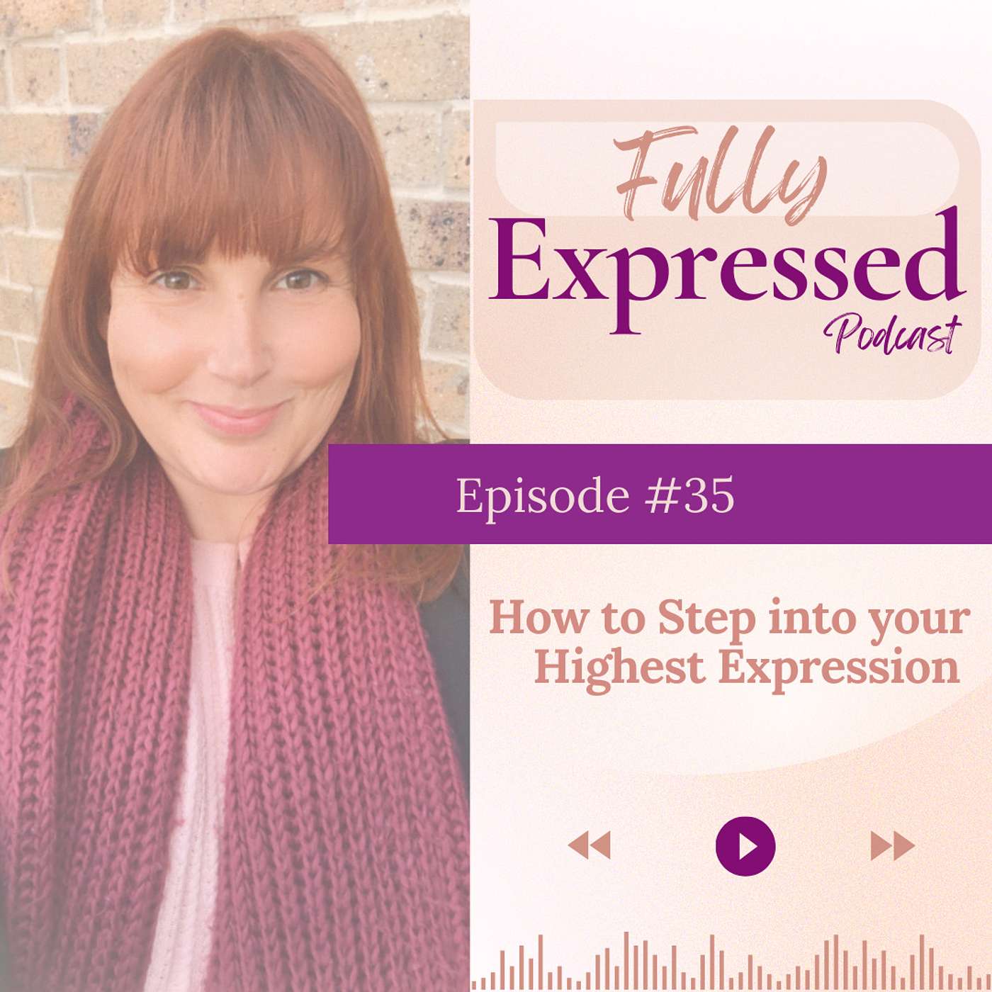 Episode #35 - How to Step in to your Fullest Expression