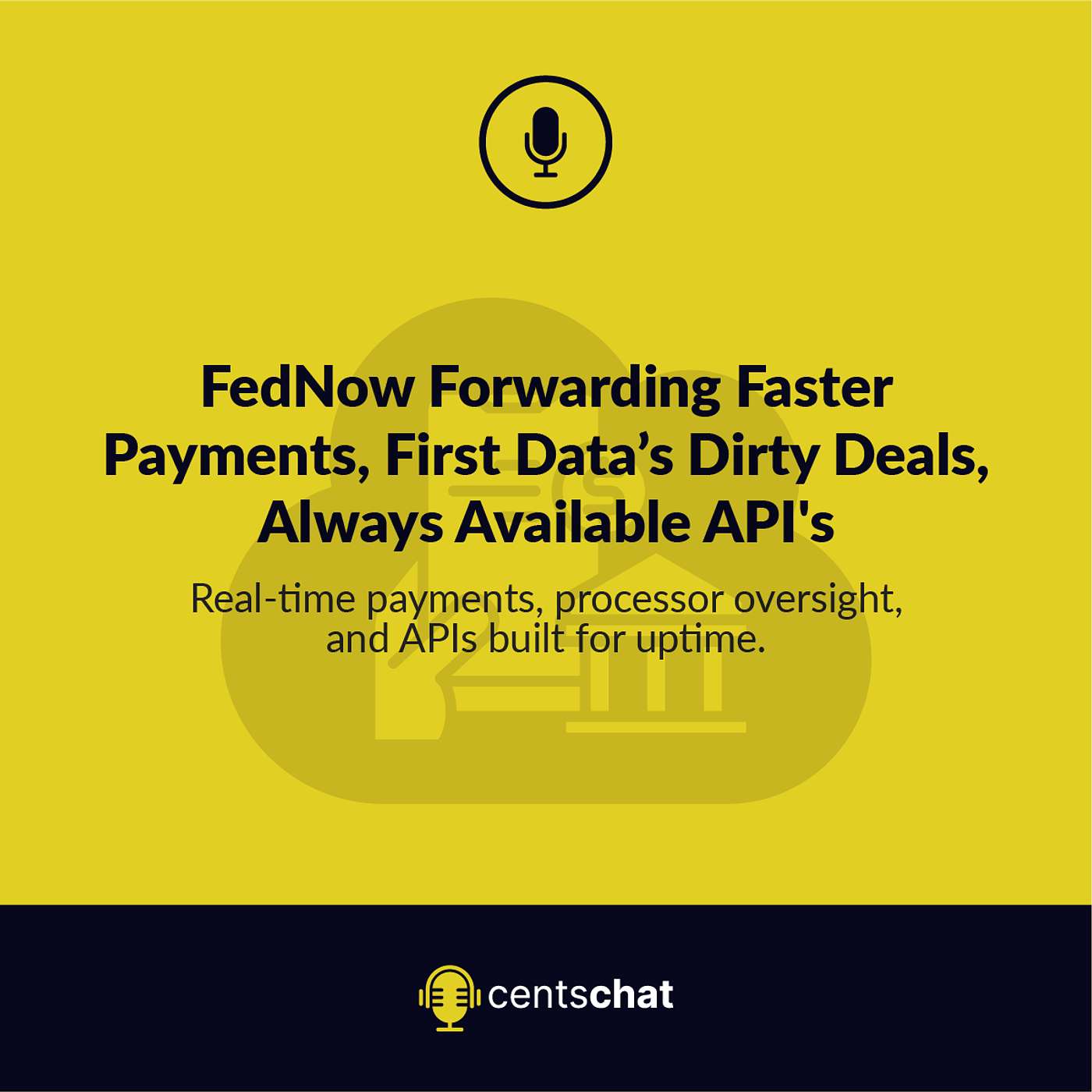 FedNow Forwarding Faster Payments, First Data’s Dirty Deals, Always Available API's episode artwork