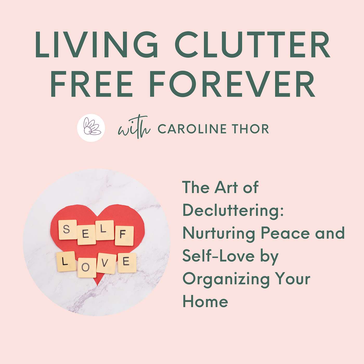 3 Ways Decluttering is a Form of Self-Love, and How to Get Started and How You're Missing Out #088