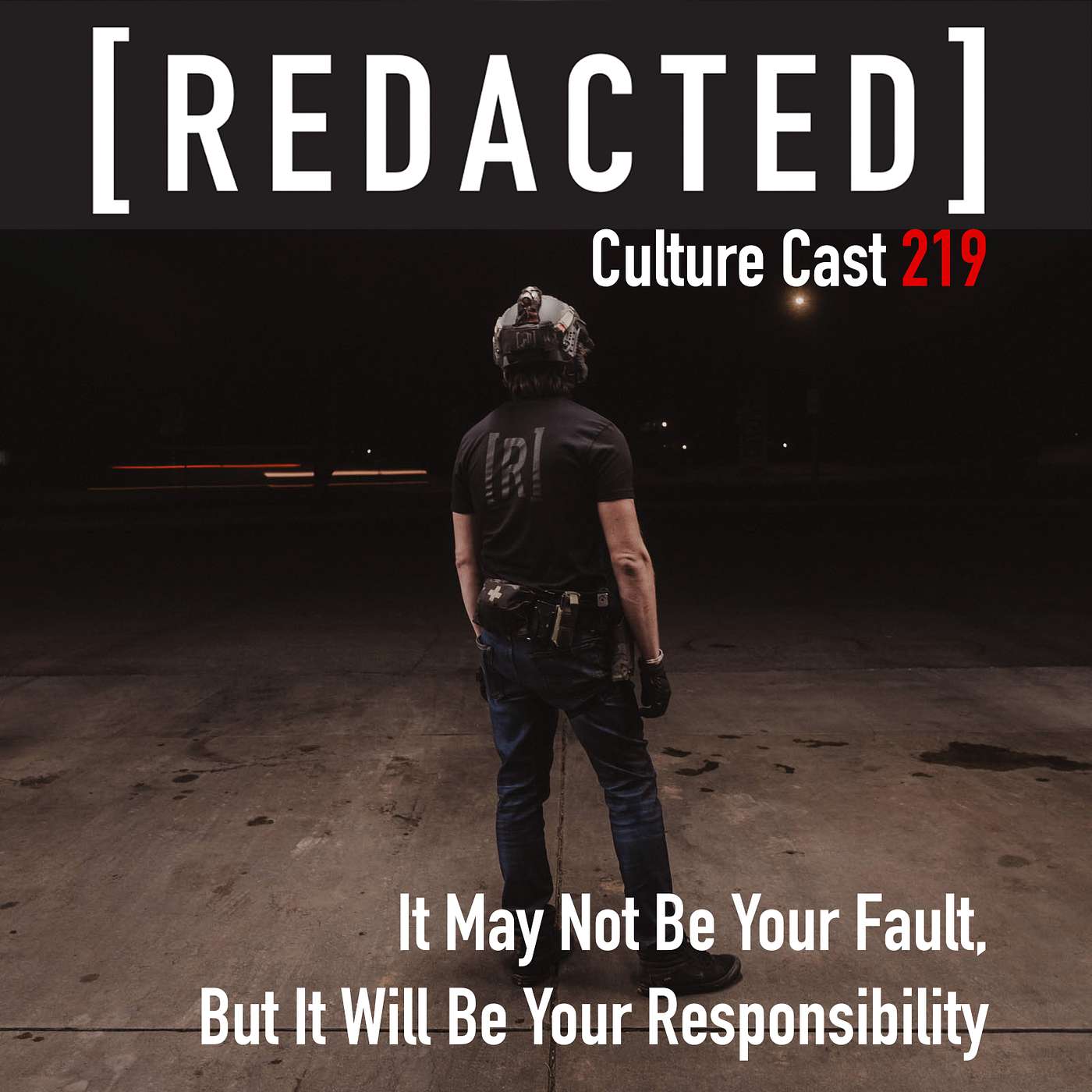 219: It May Not Be Your Fault, But It Will Be Your Responsibility