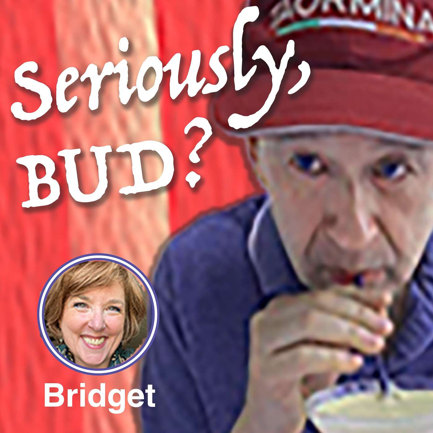 Seriously, BUD?