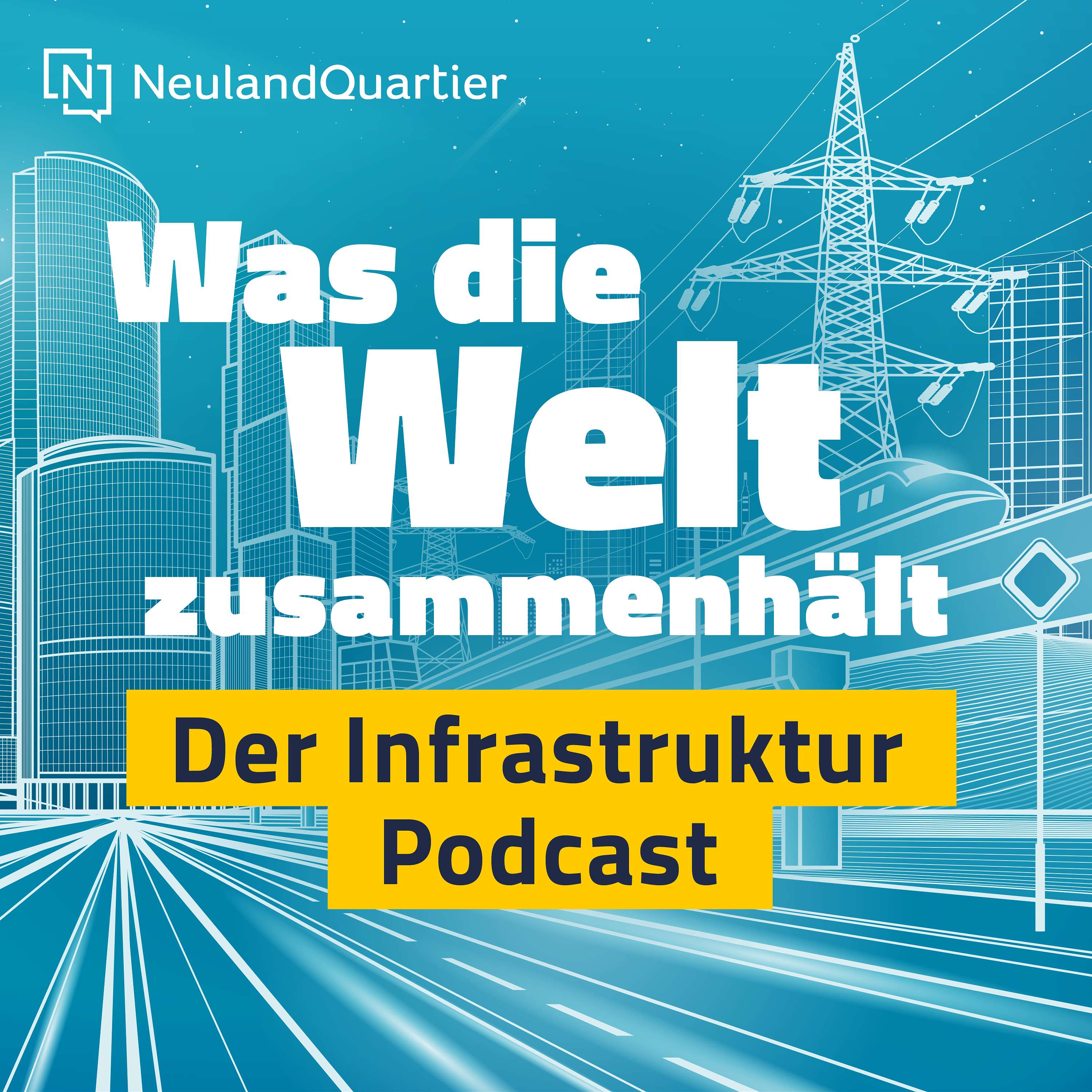 Was die Welt zusammenhält – Der Infrastruktur-Podcast von NeulandQuartier