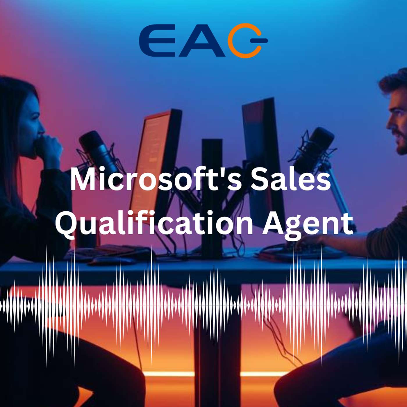 AI-Powered Sales Revolution: EAG Spotlight on Microsoft's Sales Qualification Agent