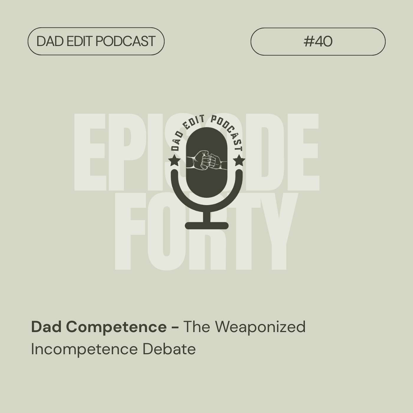 Episode 40: Dad Competence - The Weaponized Incompetence Debate episode artwork