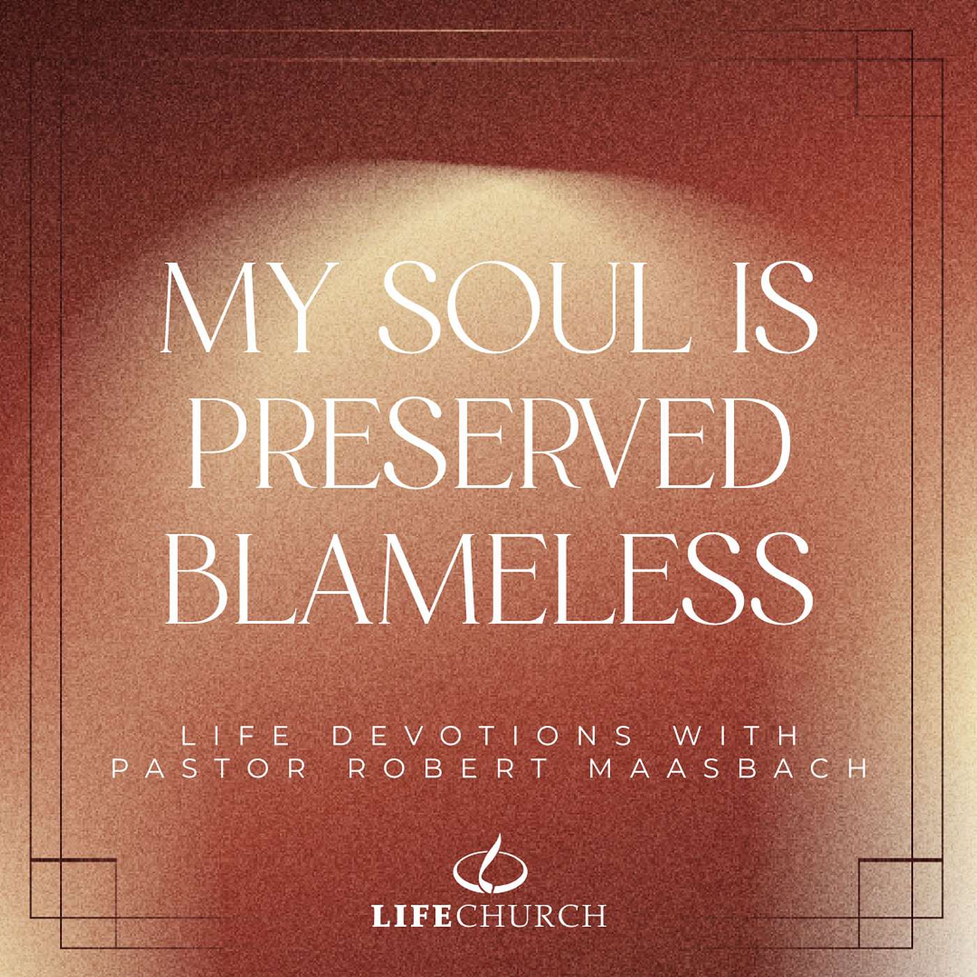 My Soul Is Preserved Blameless - 12.9.25