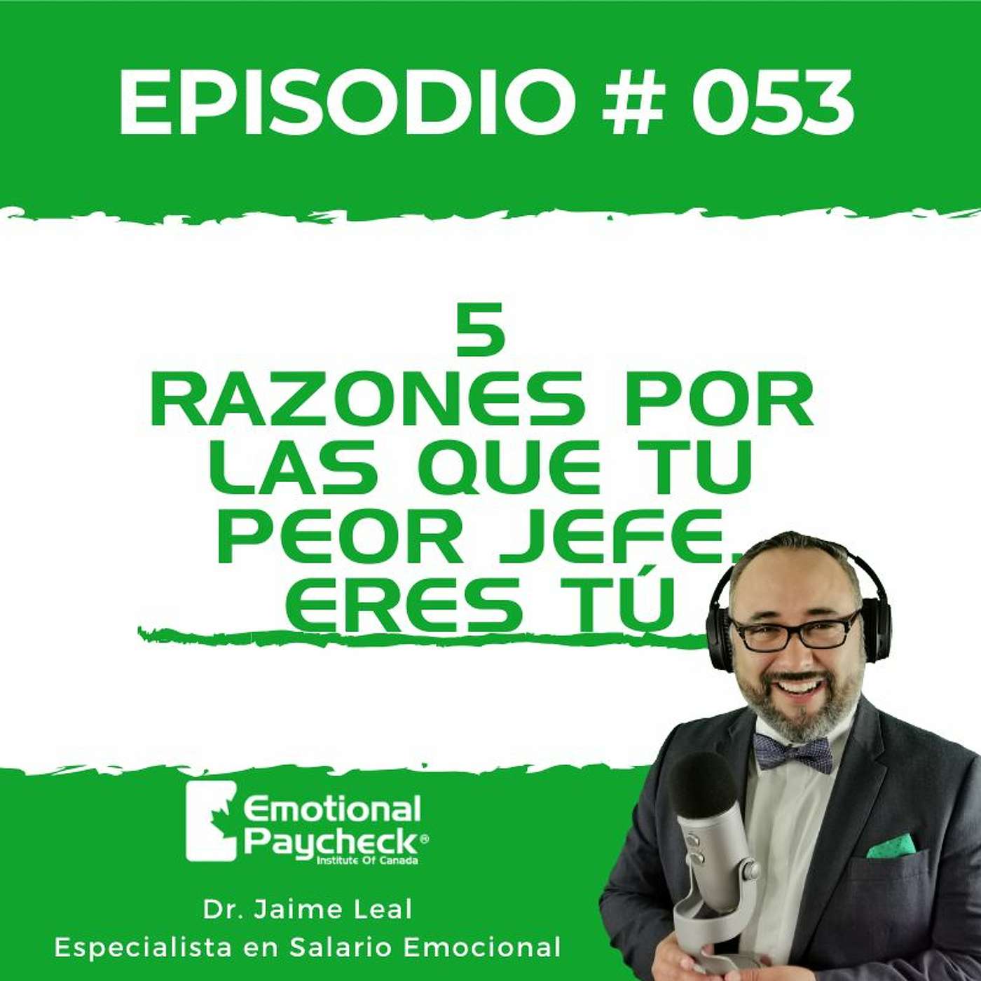 Episodio No. 53 - 5 Razones Por Las Que Tu Eres Tu Peor Jefe