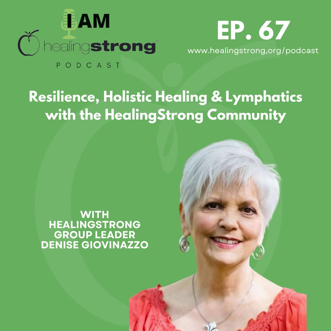 67: Resilience, Holistic Healing & Lymphatics with the HealingStrong Community | Denise Giovinazzo