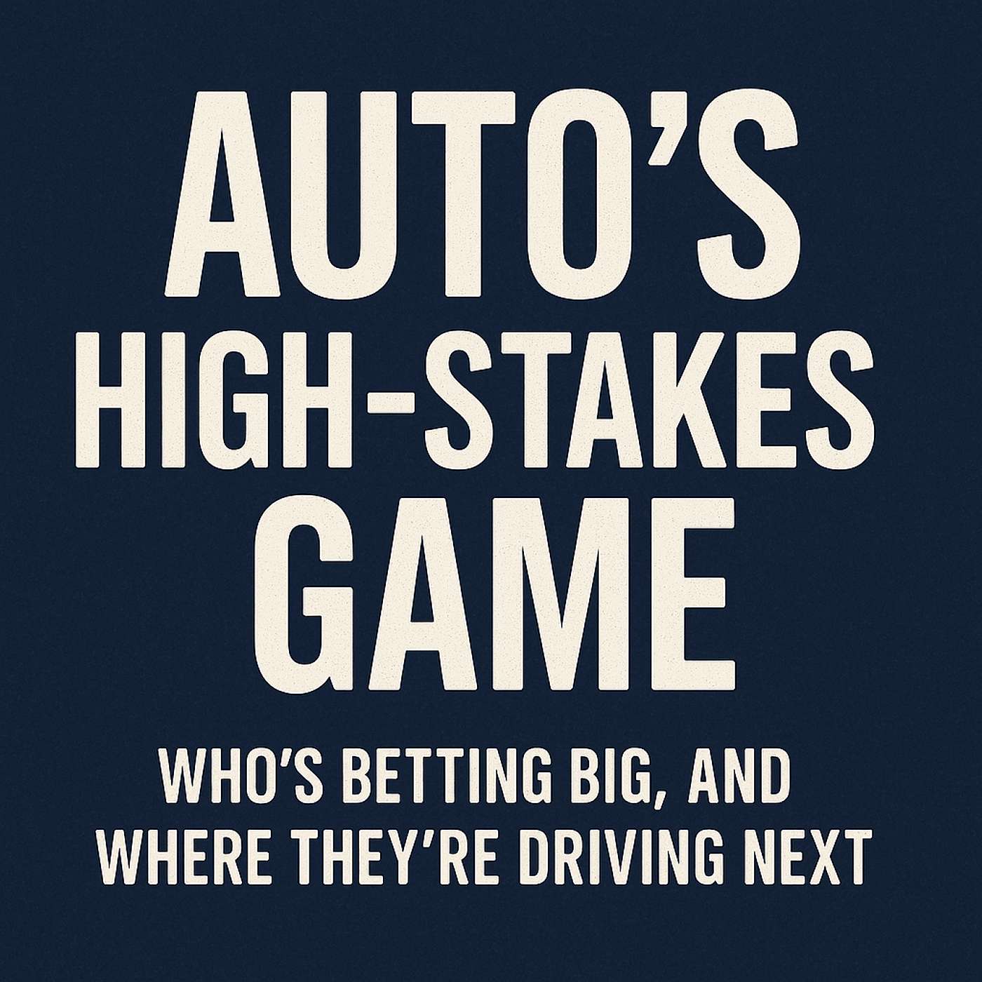 Auto's High-Stakes Game: Who's Betting Big, and Where They're Going Next