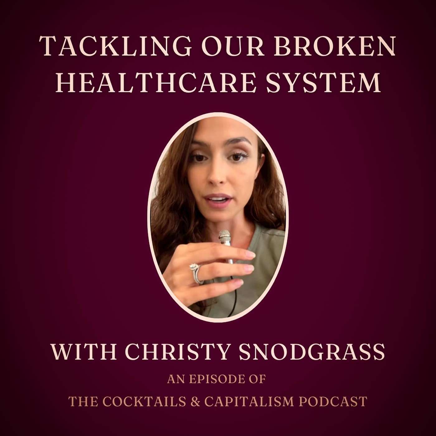 SEASON 2 FINALE! Tackling our Broken Healthcare System with Christy Snodgrass (& the Christy PRN Cocktail)