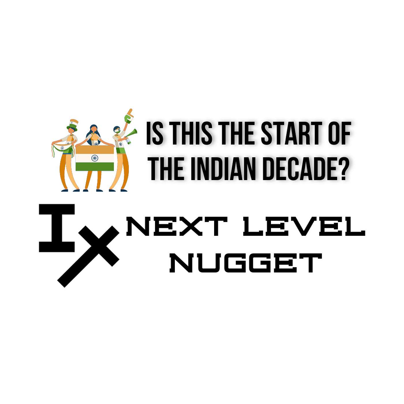 Next Level Nugget: Is This the Start of the Indian Decade?