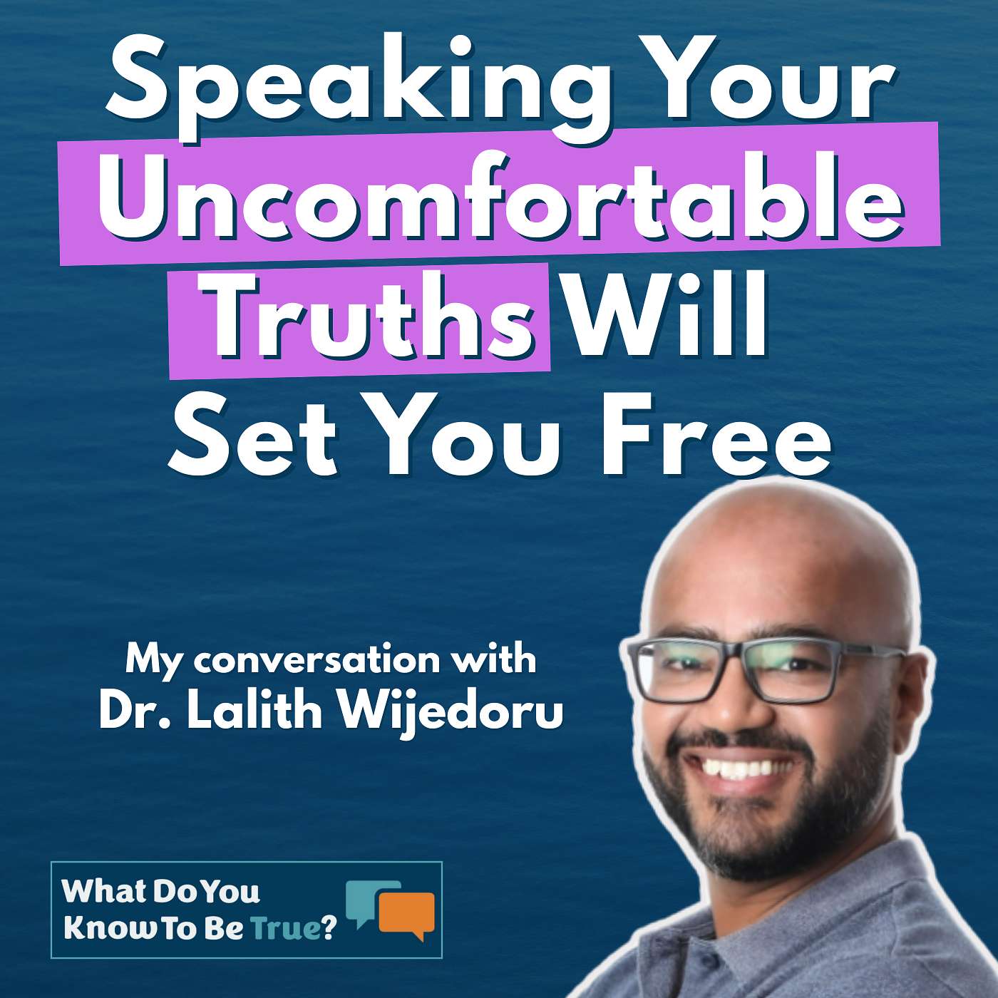 Speaking Uncomfortable Truths Sets You Free | Insights from Dr Lalith Wijedoru Speaking Uncomfortable Truths Sets You Free | Insights from Dr Lalith Wijedoru