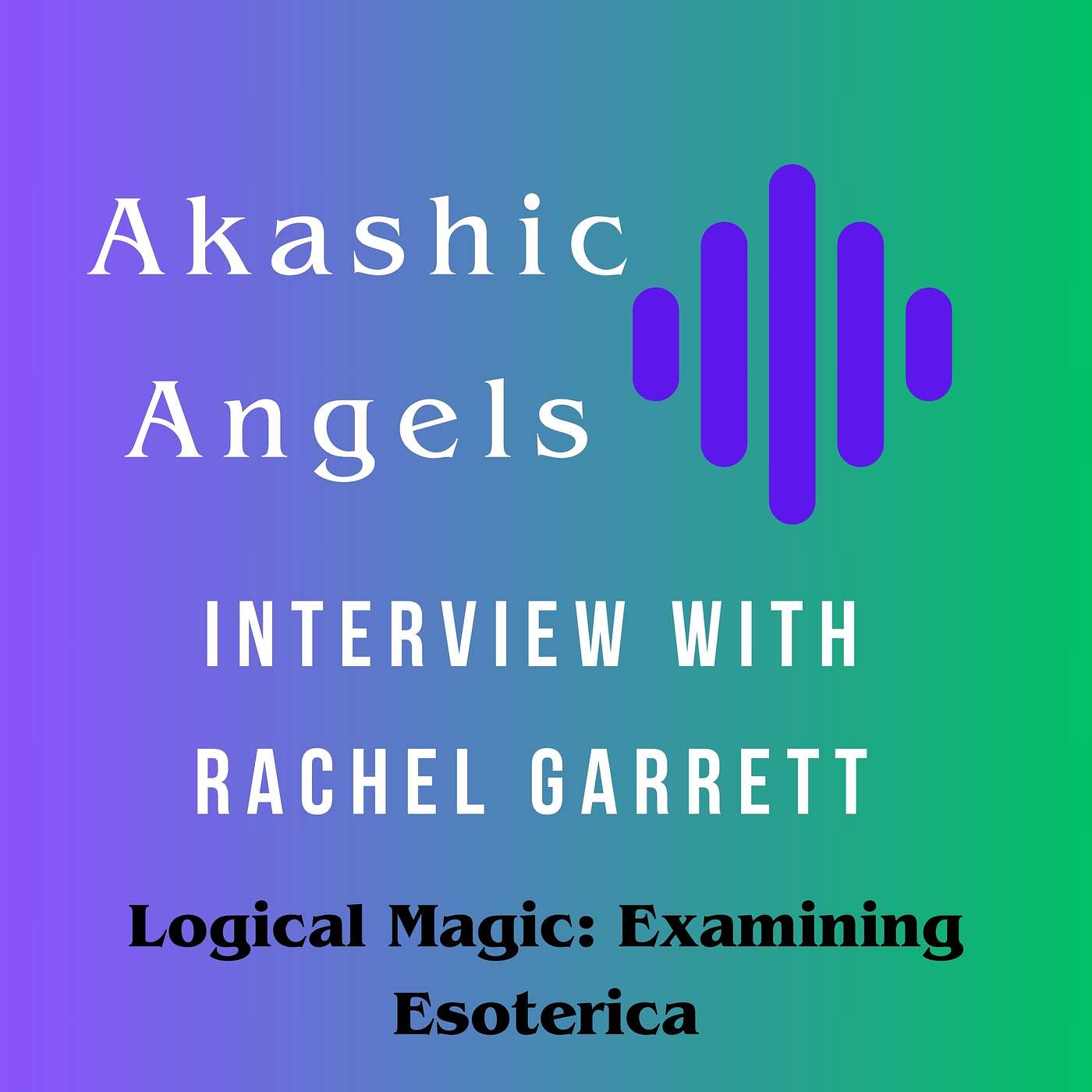 Akashic Angels and the Akashic Records:  Interview with Rachel Garrett