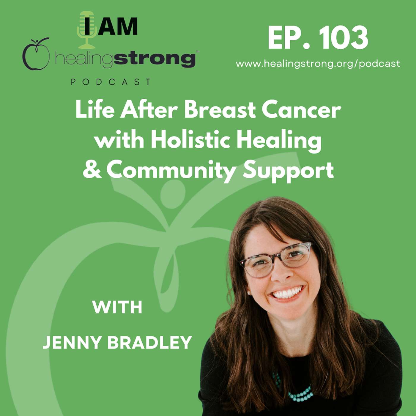 103: Life After Breast Cancer with Holistic Healing and Community Support | Jenny Bradley