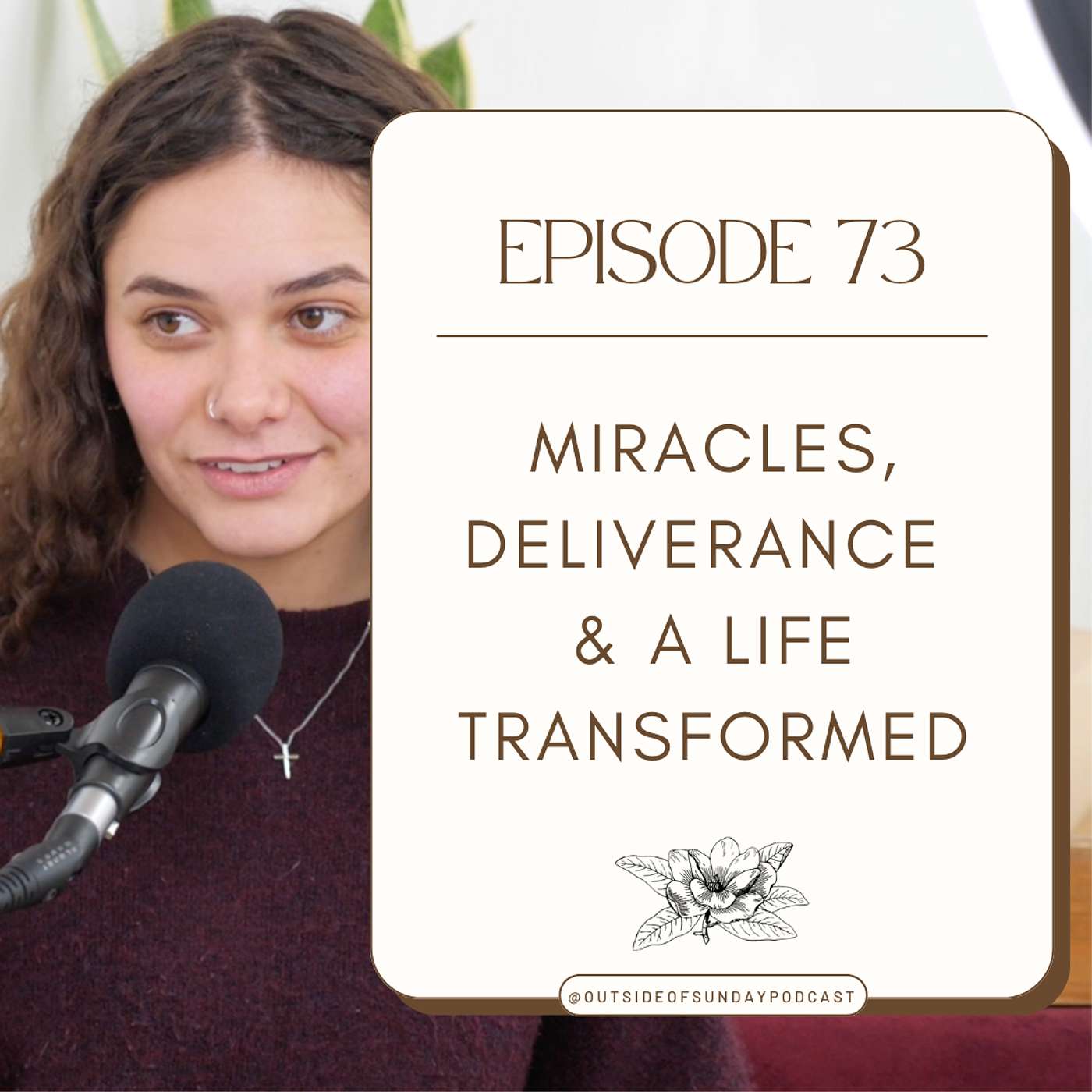 Outside of Sunday - Episode 73 - Sarah Heuvel, Part 2: Miracles, Deliverance & A Life Transformed