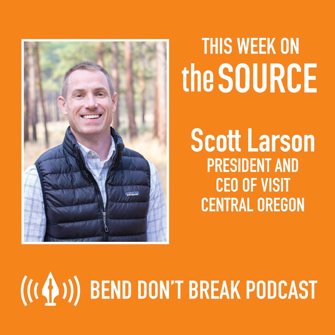 Bend Don't Break: Scott Larson, President and CEO of Visit Central Oregon episode artwork