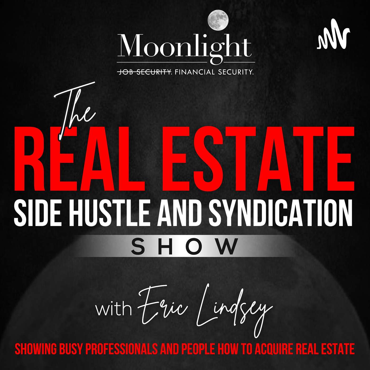 The Moonlight Real Estate Side Hustles and Syndications Show