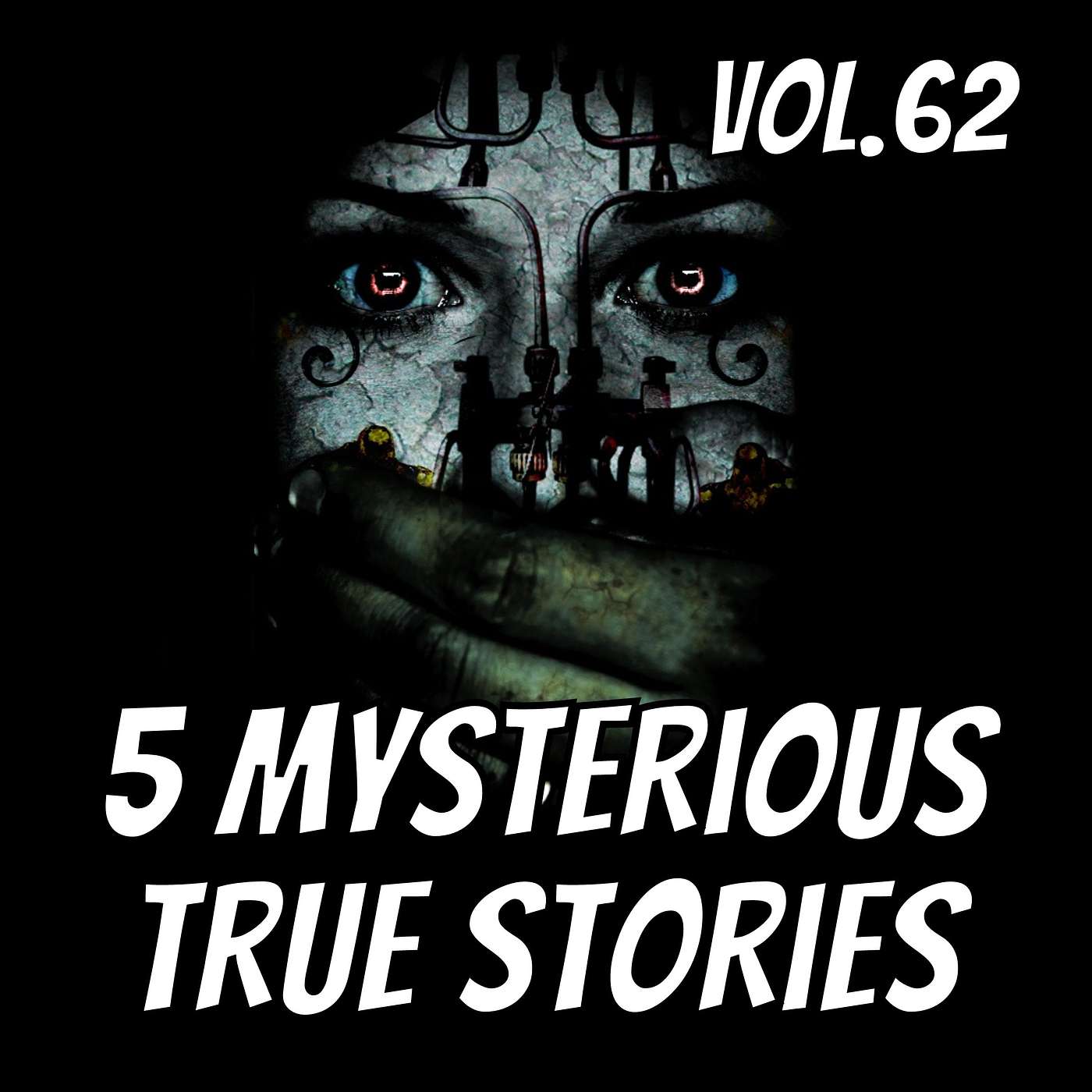 5 Selected Mysteries. Strange Terrifying But True Stories Vol.62