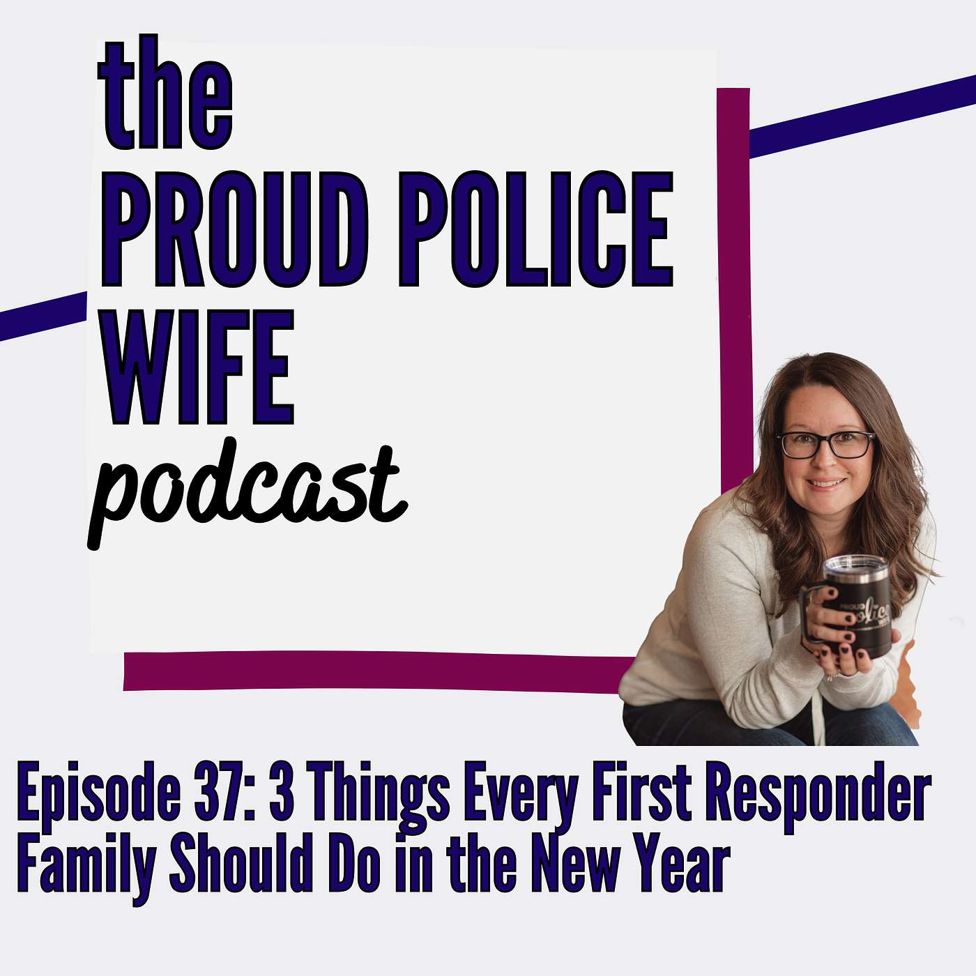 EP 37: 3 Things Every First Responder Family Should Do in the New Year episode artwork