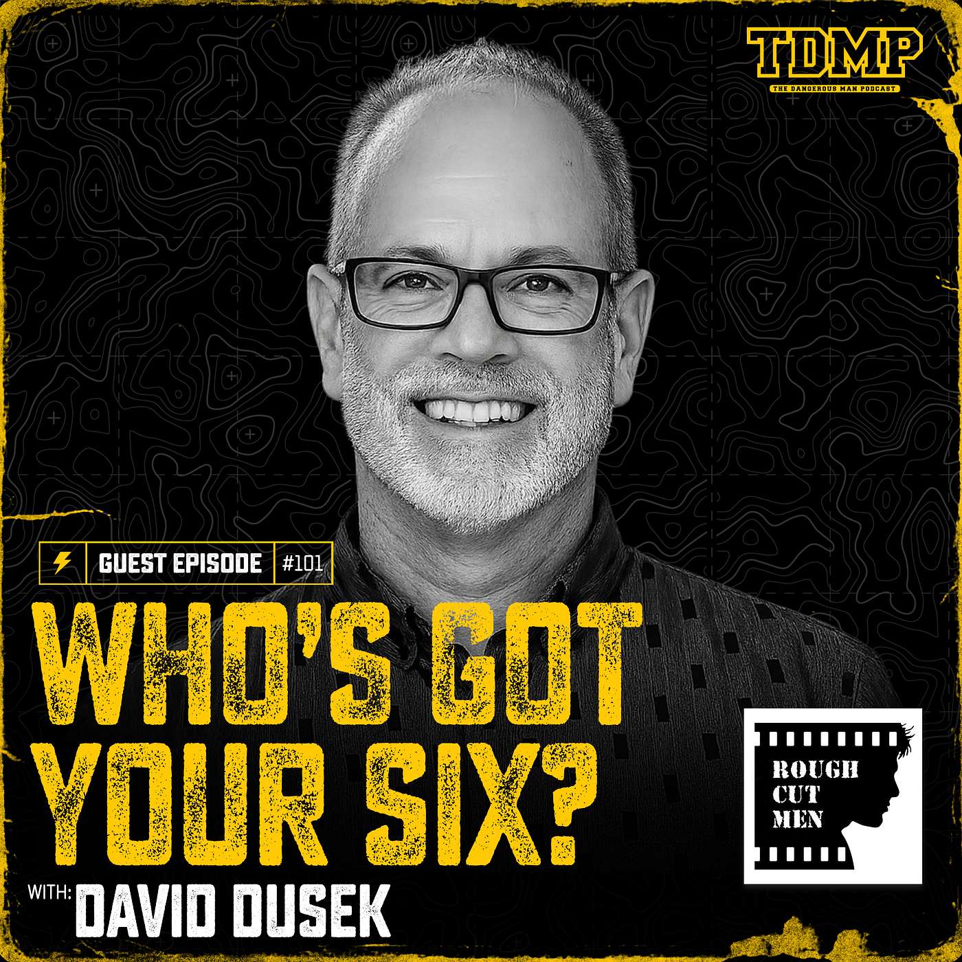 WHO HAS YOUR SIX? | Why Every Man Needs Battle-Ready Brotherhood with David Dusek episode artwork