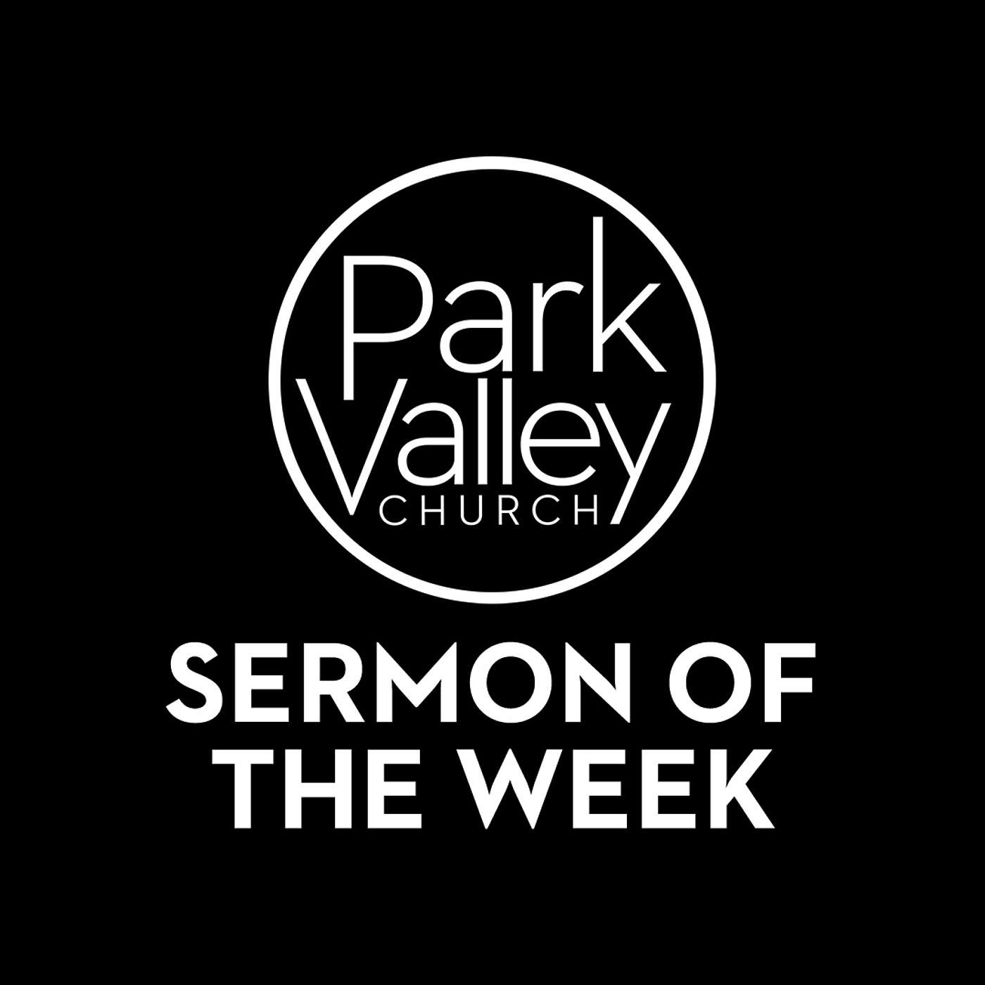 Park Valley Church Sermon of the Week