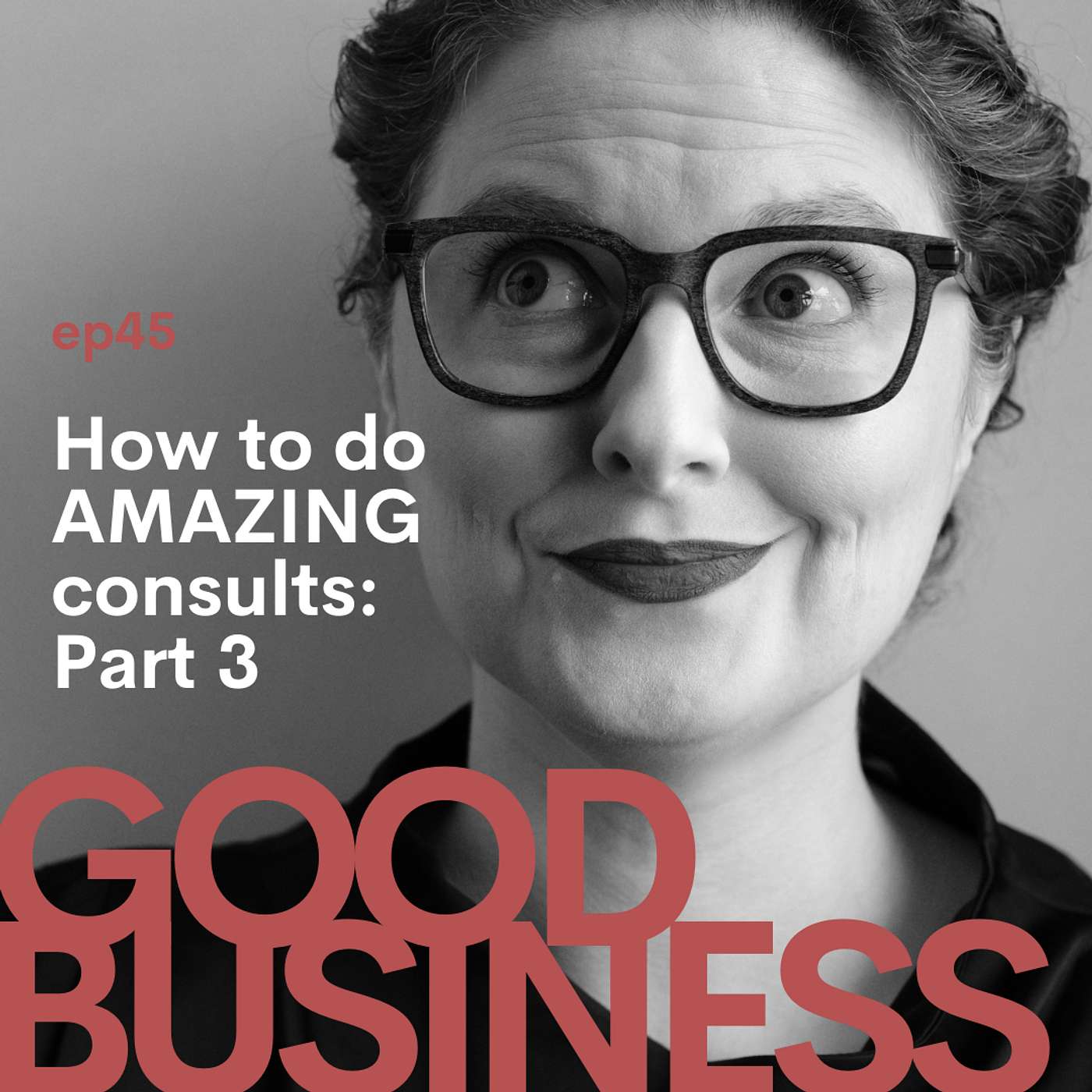 How to do AMAZING consults - Part 3 | GB45