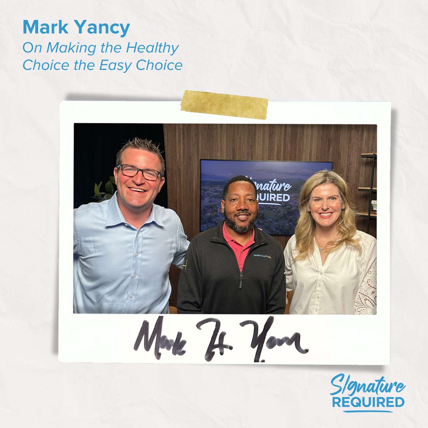 Episode 73: Mark Yancy on Making the Healthy Choice the Easy Choice | Signature Required