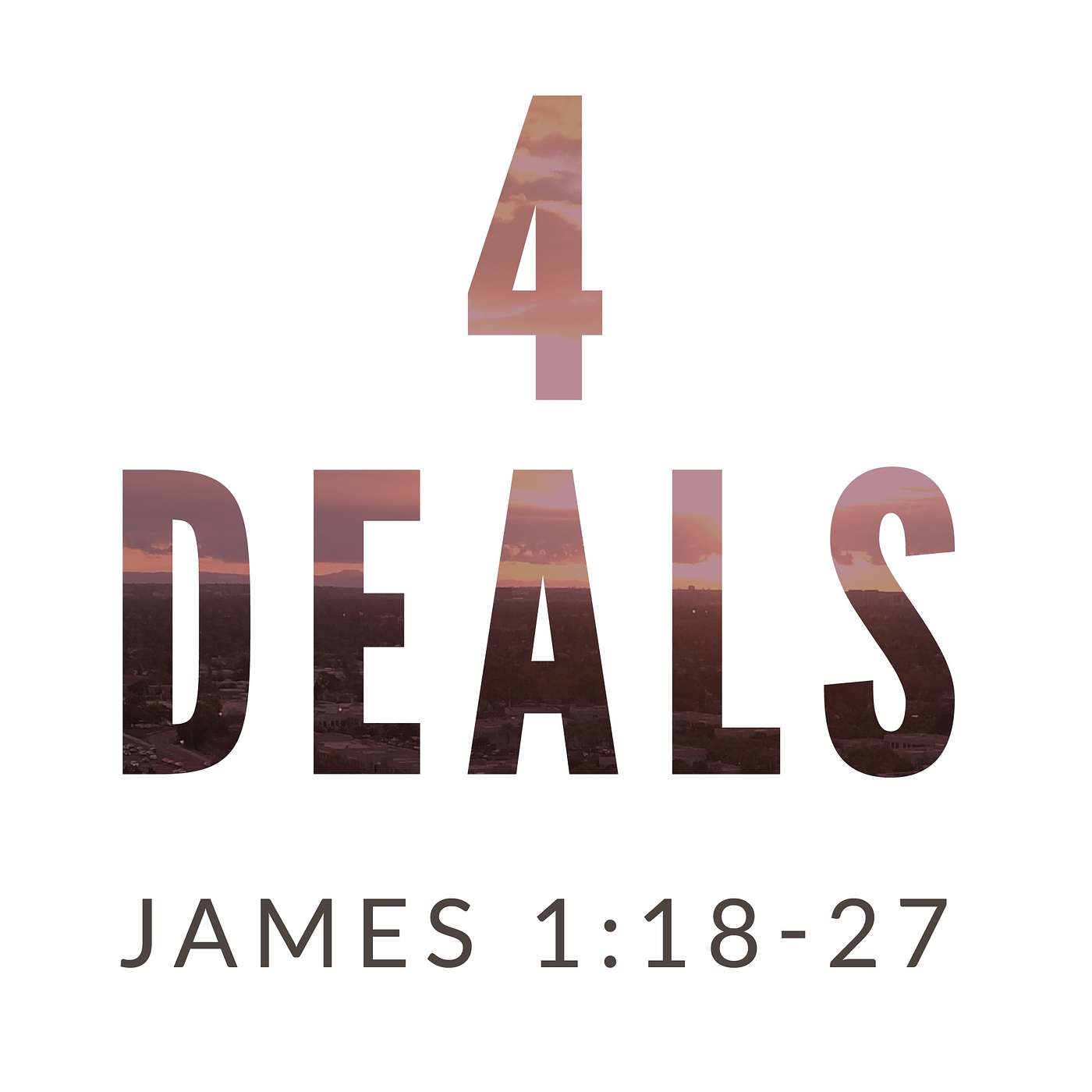 James 1:18-27 | 4 Deals