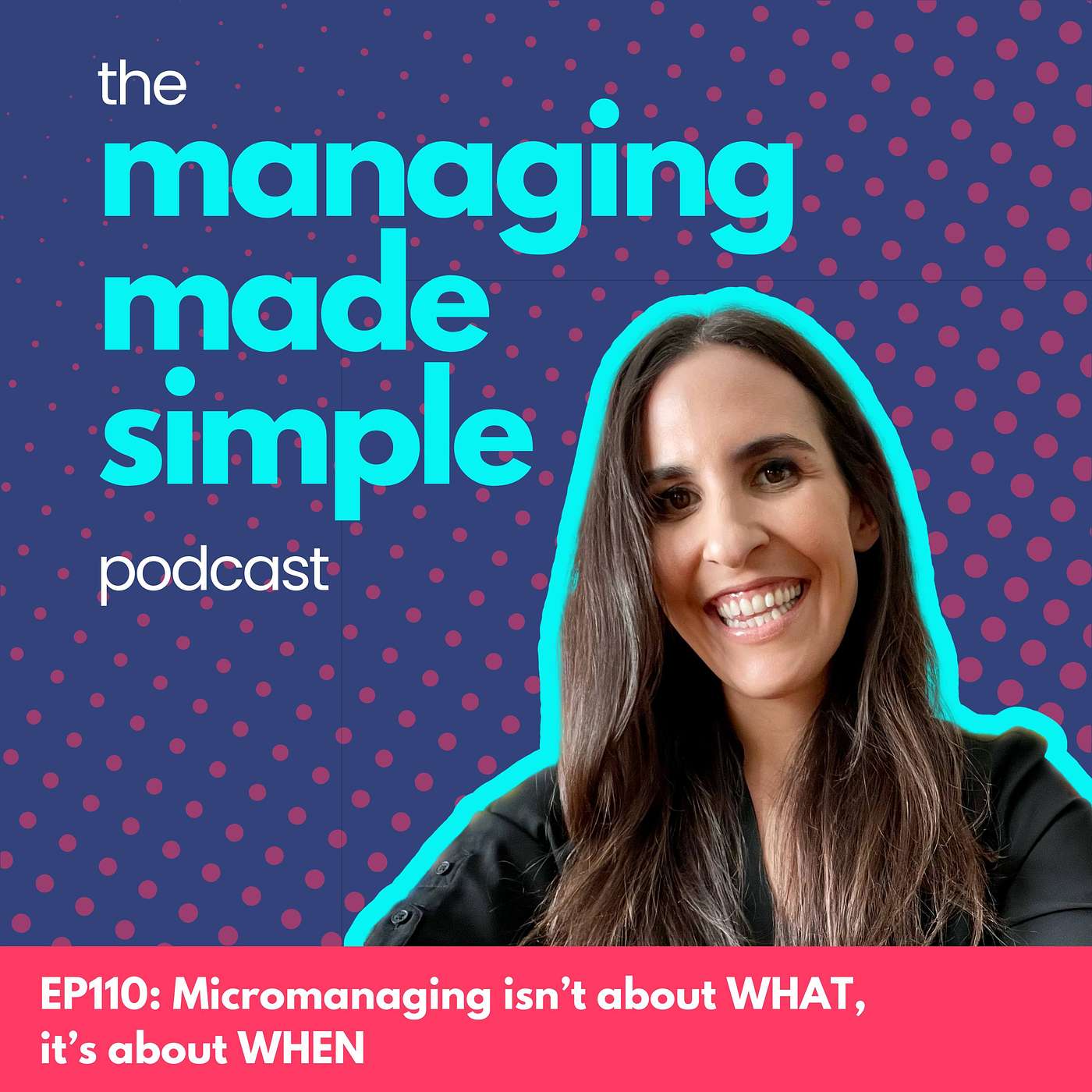 110: Micromanaging isn't about WHAT, it's about WHEN