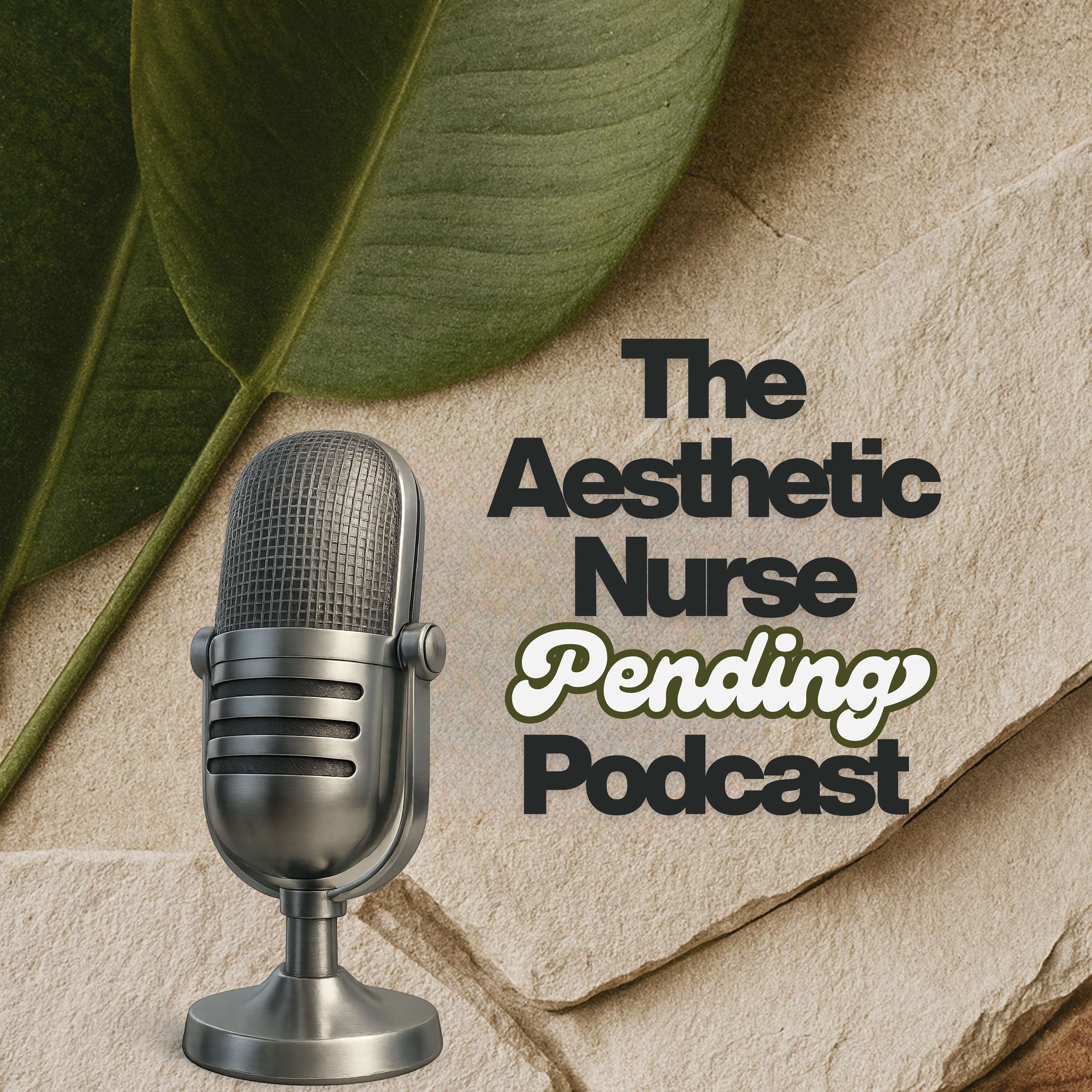 The Aesthetic Nurse Pending Podcast