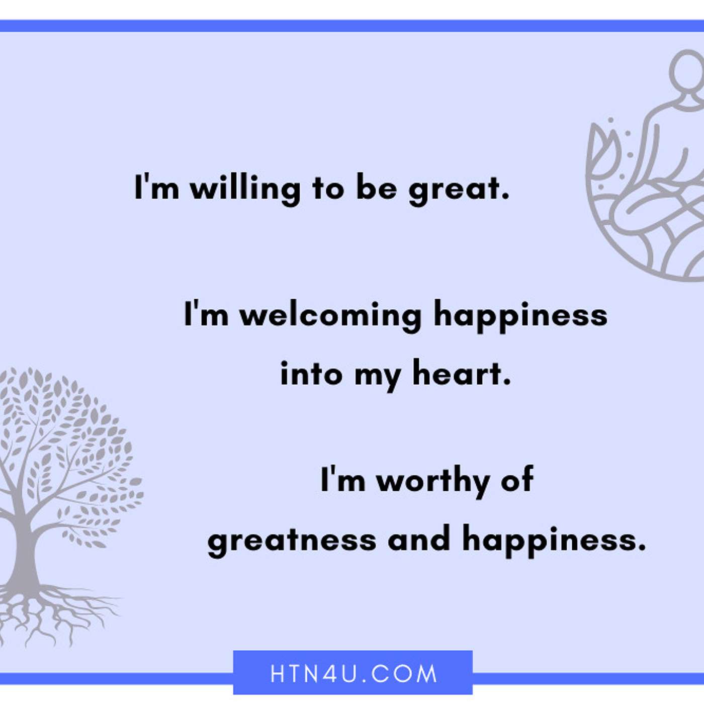 HTN4U Unlimiting Affirmations on Greatness and Happiness #208