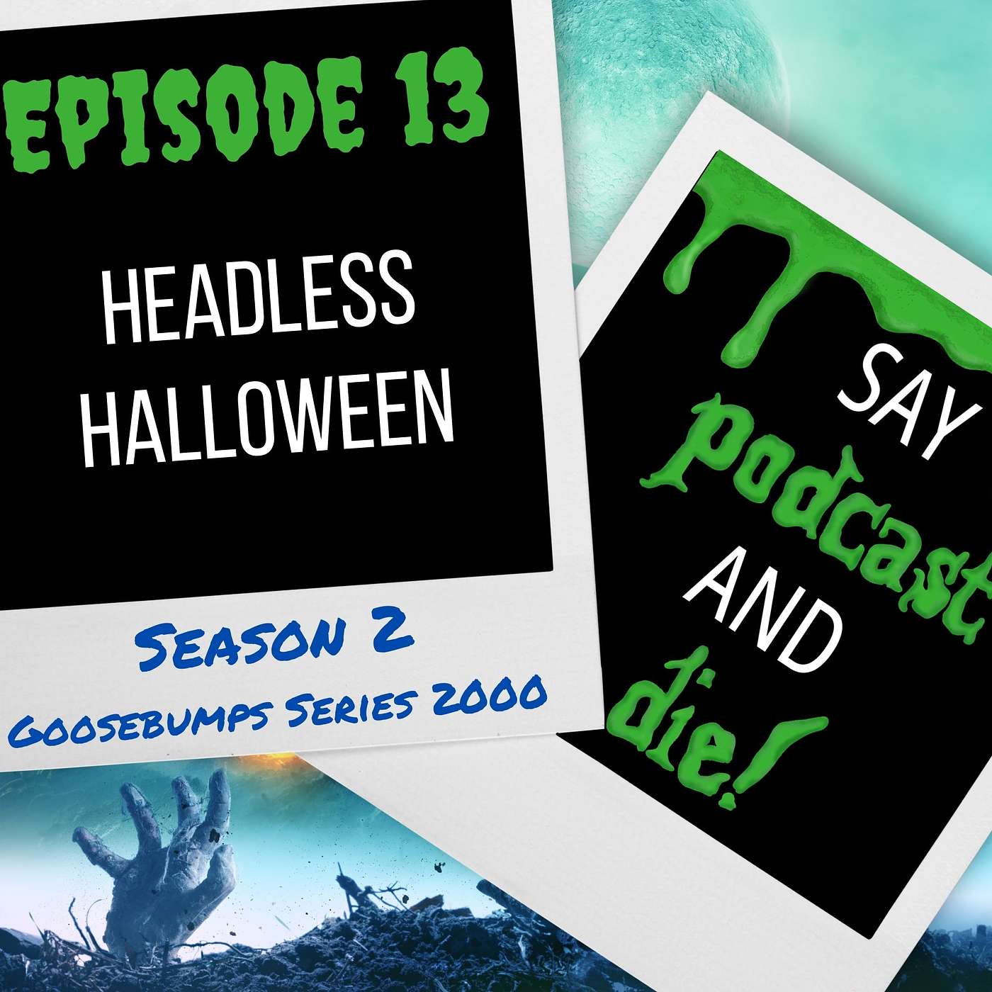 Say Podcast and Die!