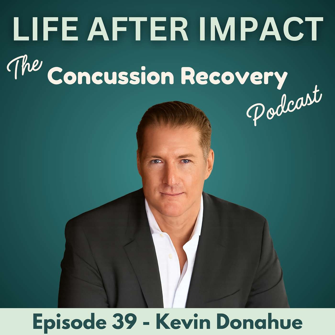 Transformation is the Therapy: Rewriting Life After Concussion with Kevin Donahue | E39