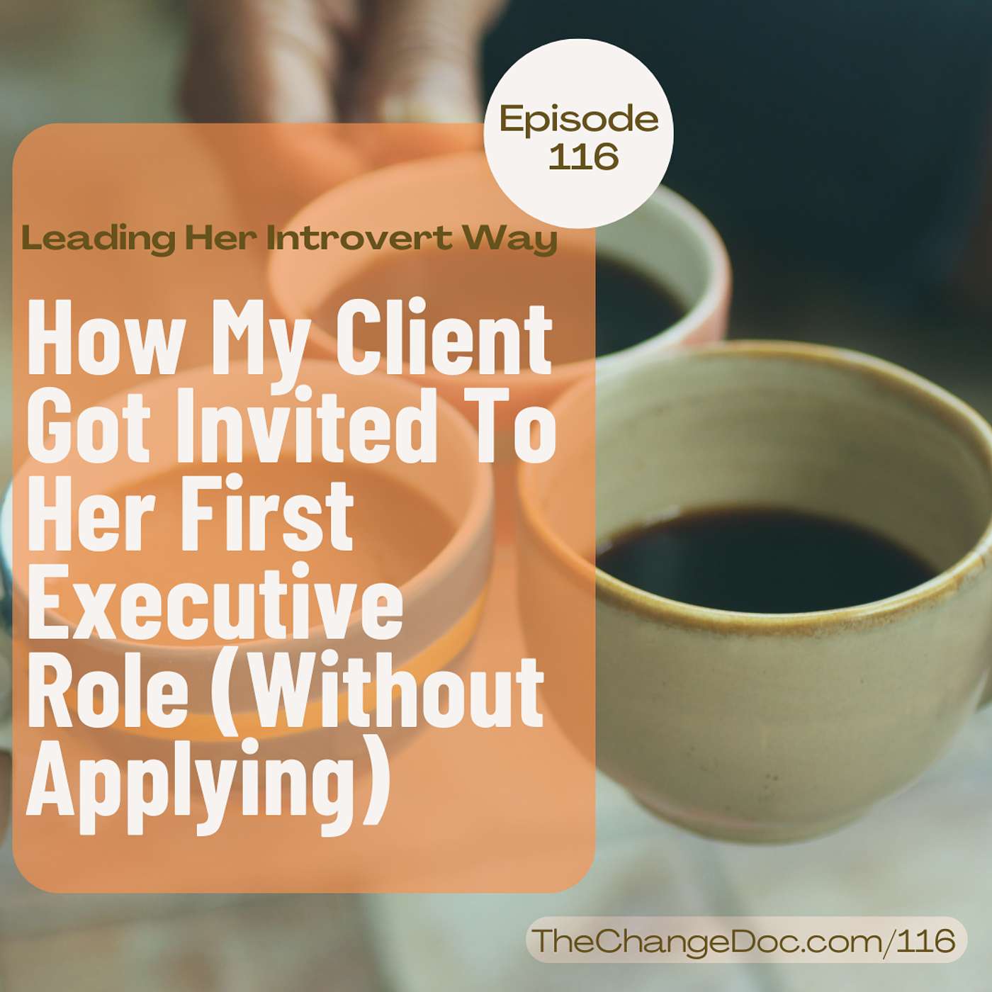 116: How My Client Got Invited To Her First Executive Role (Without Applying) 116: How My Client Got Invited To Her First Executive Role (Without Applying)