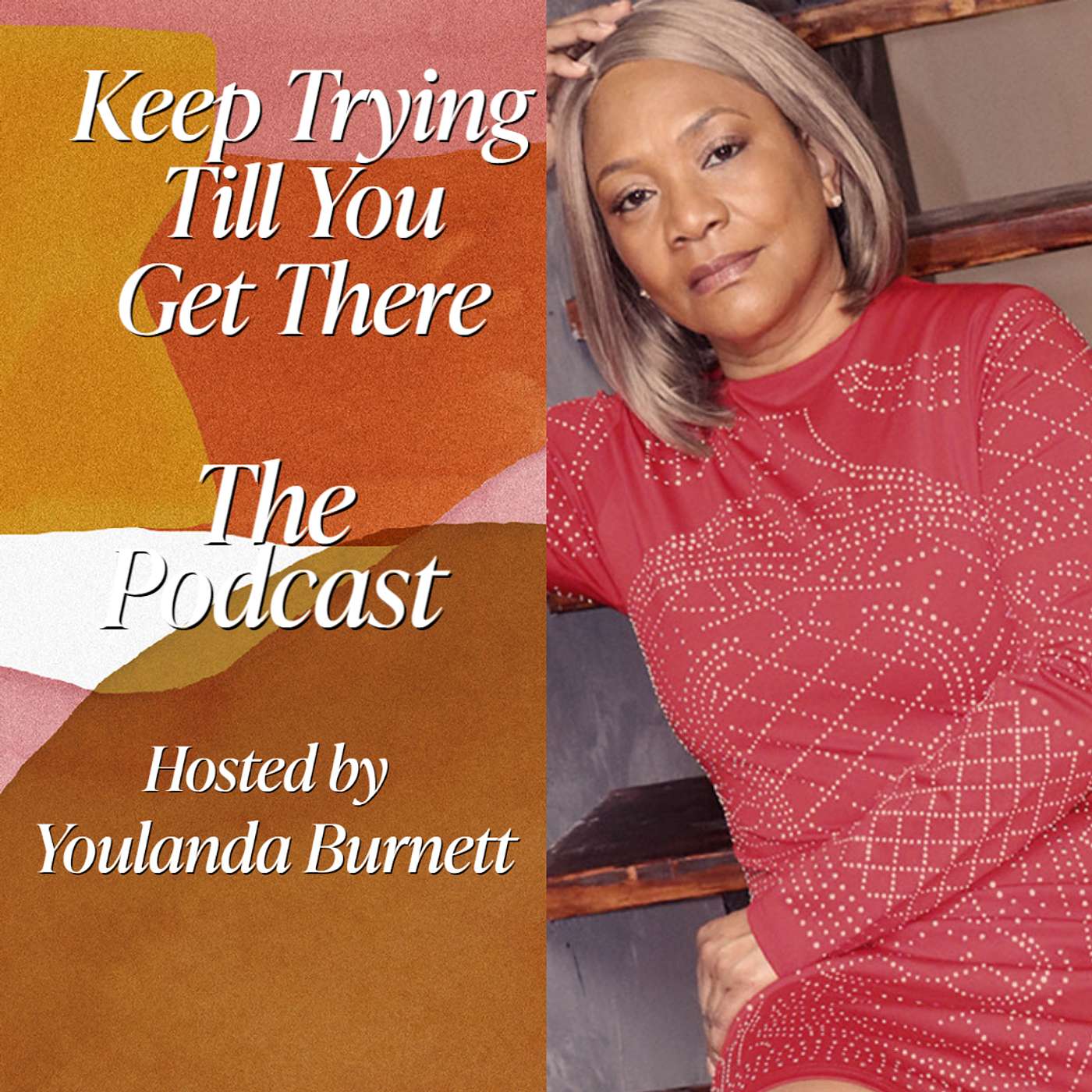 Keep Trying Till You Get There - The Podcast 