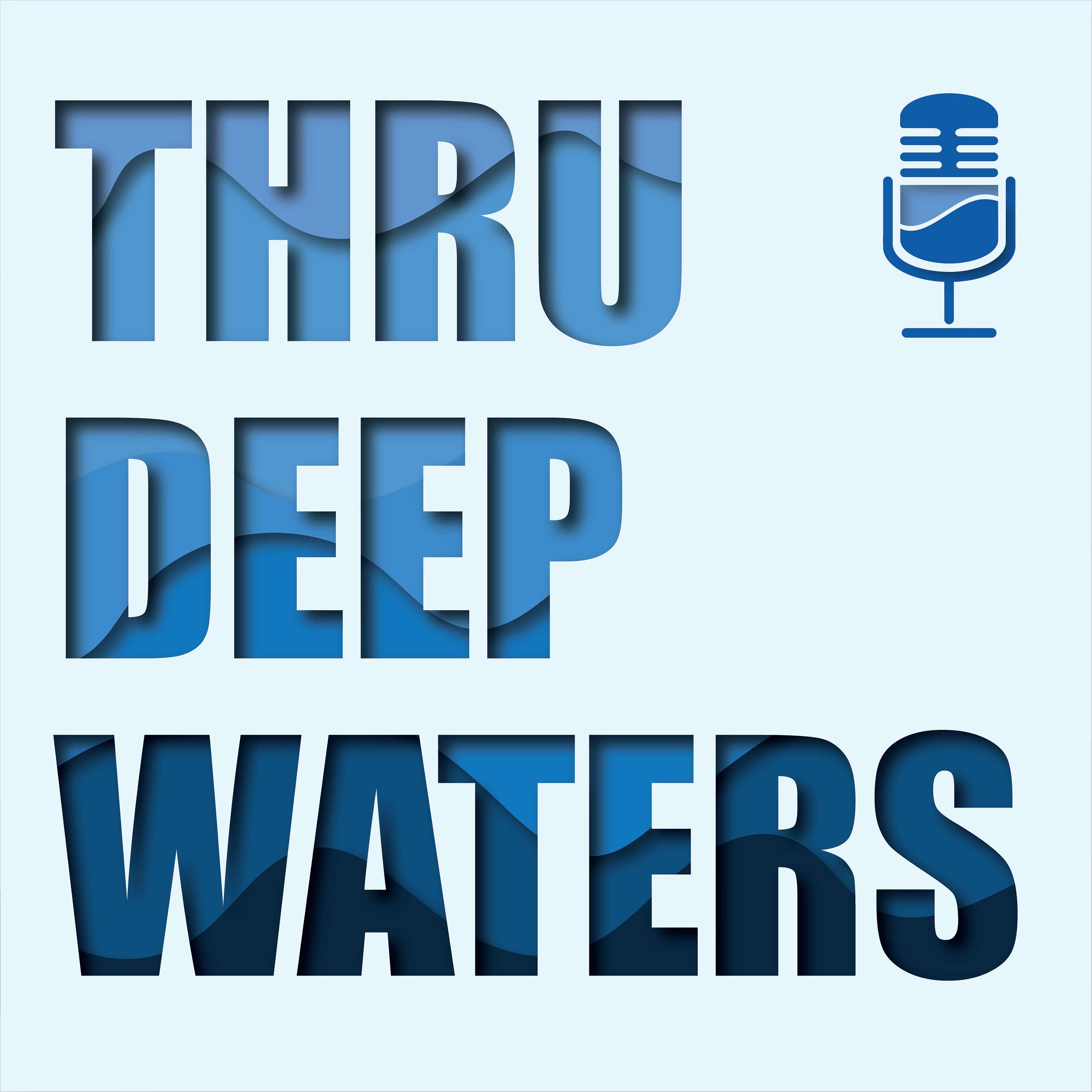 Thru Deep Waters