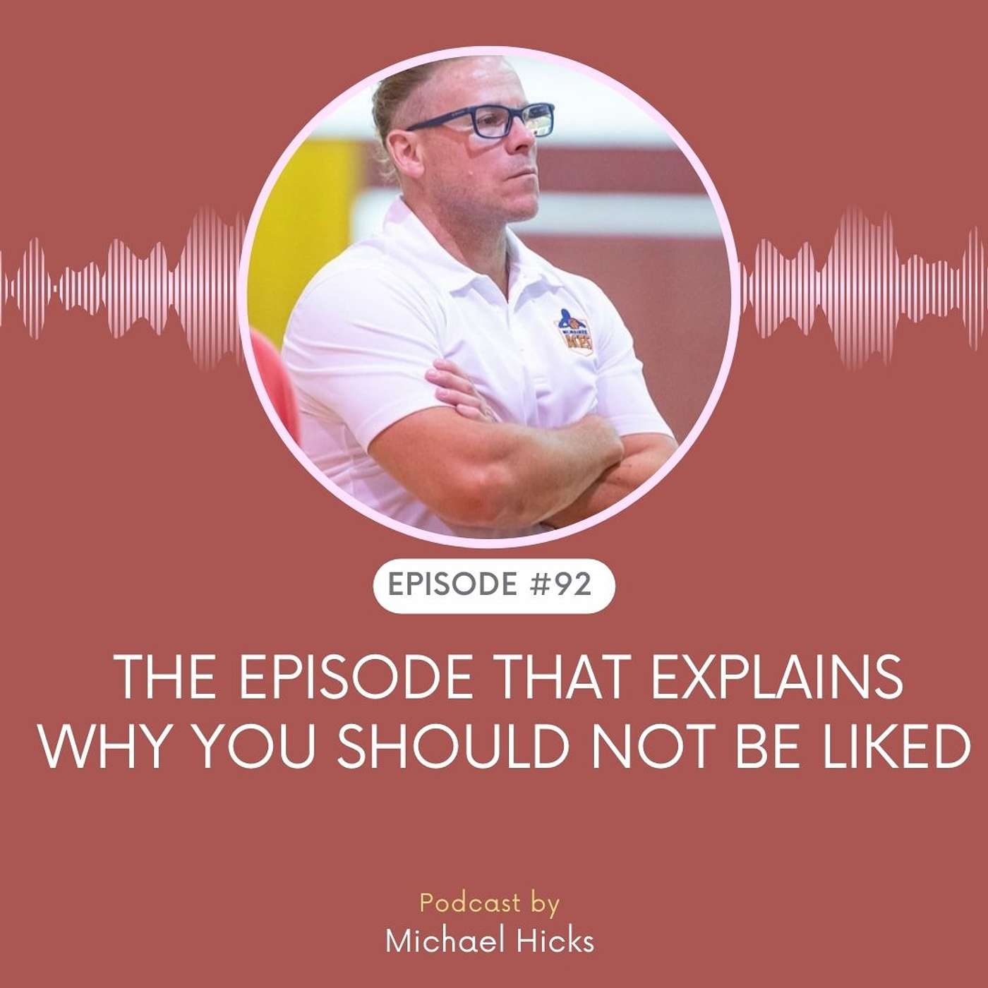HERE IS THE PODCAST EPISODE THAT WILL EXPLAIN WHY YOU SHOULD NOT BE LIKED EP: 92