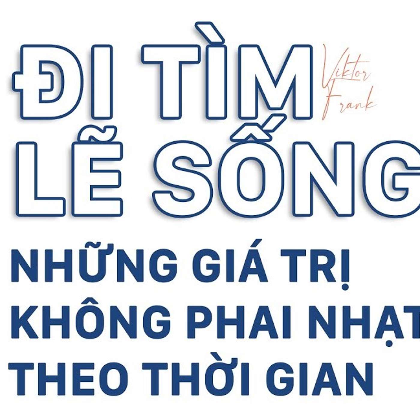 Review sách Đi Tìm Lẽ Sống - Những giá trị không phai nhạt theo thời gian