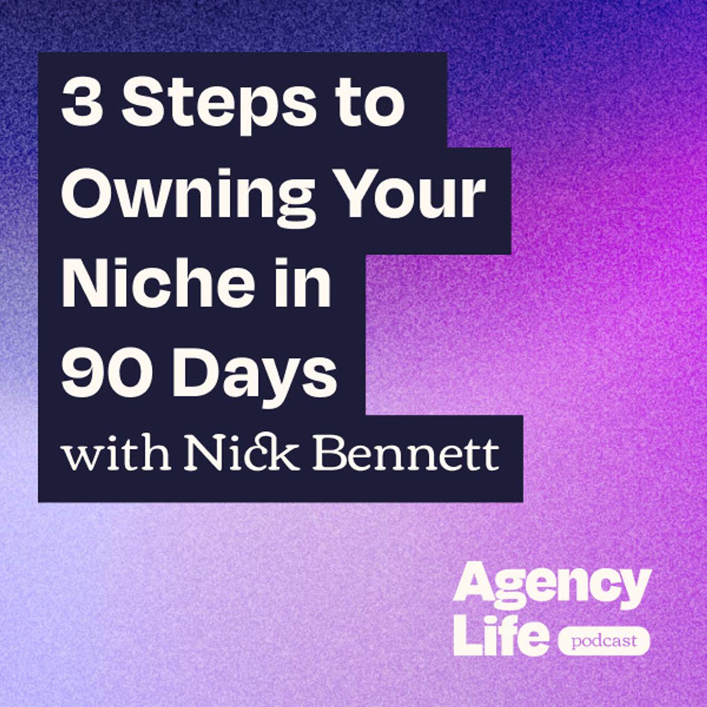 3 Steps to Owning Your Niche in 90 Days w/ Nick Bennett