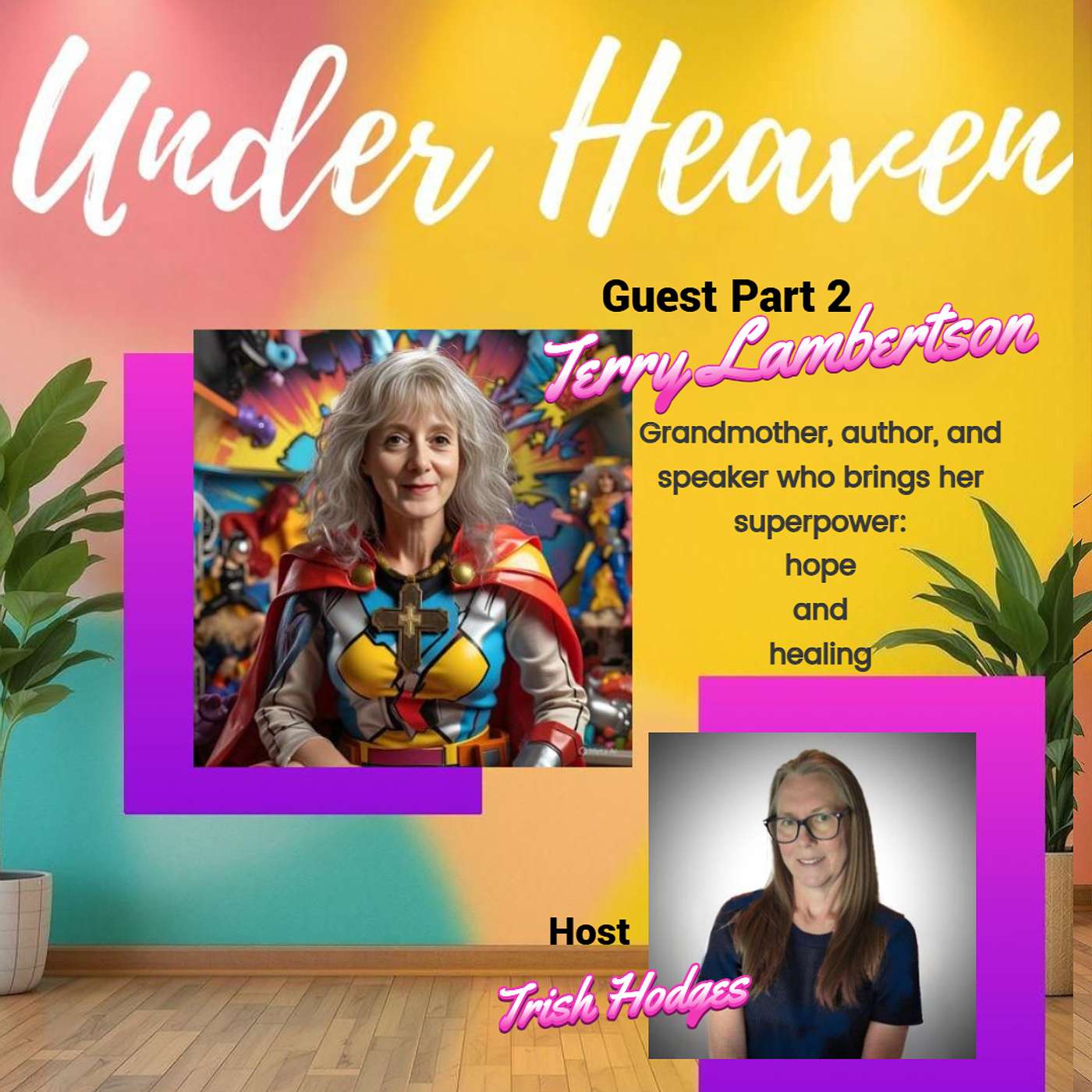 Under Heaven Podcast: Terry Lambertson - Part 2 Healing & Helping