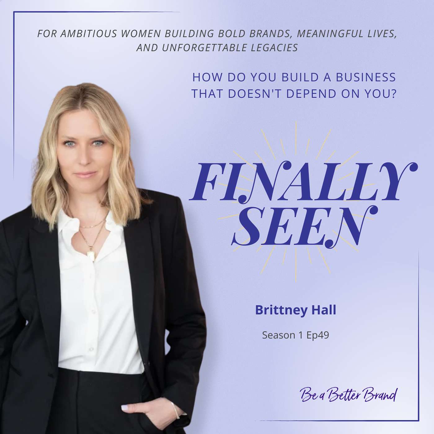 How Do You Build a Business That Doesn't Depend on You? with Brittney Hall episode artwork