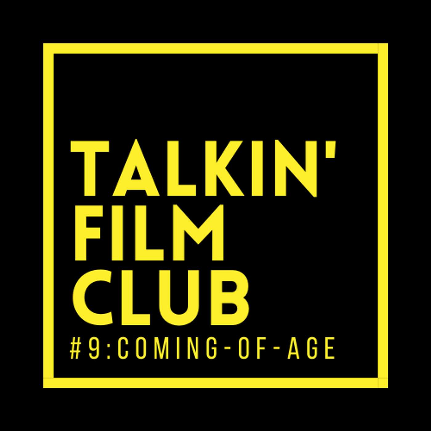 Talkin' Film Club: Coming-of-Age Movies