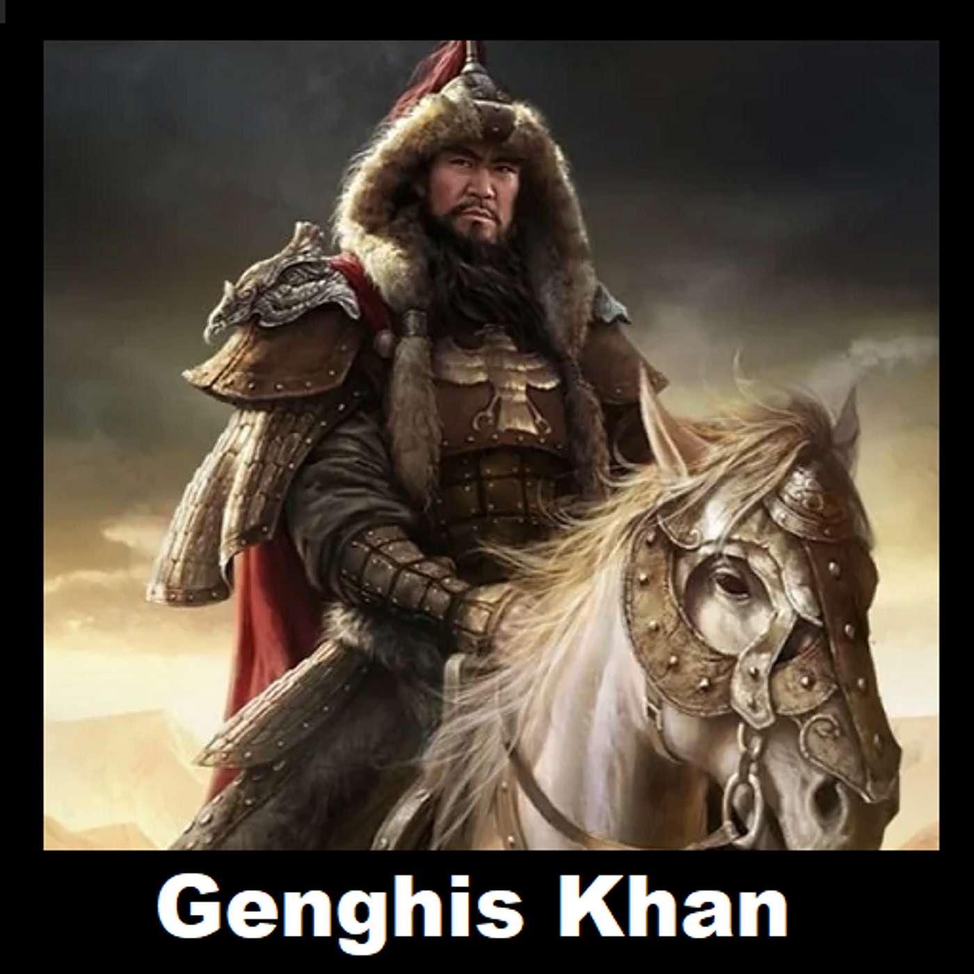 137: The Mongolians: Part Two: Genghis Khan
