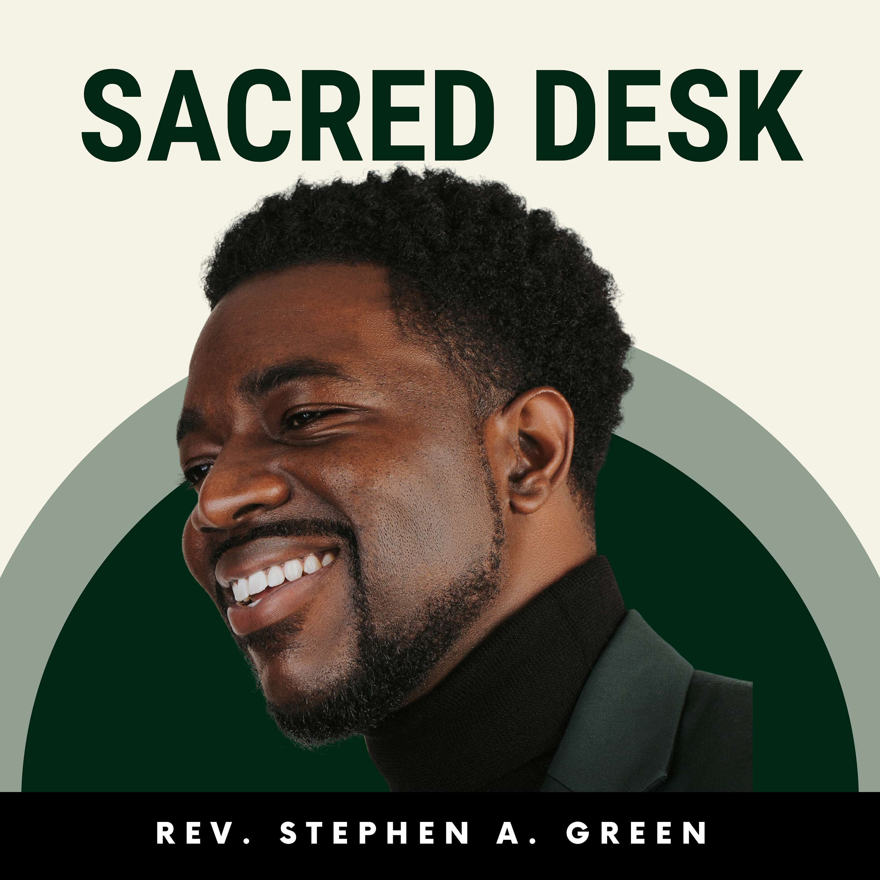 SACRED DESK with Rev. Stephen A. Green