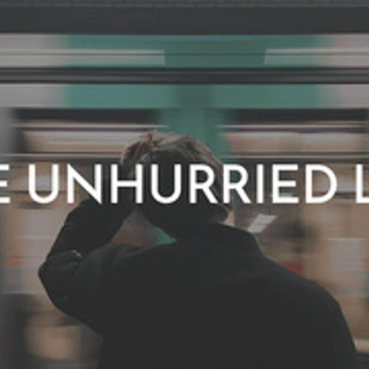 The Unhurried Life episode artwork