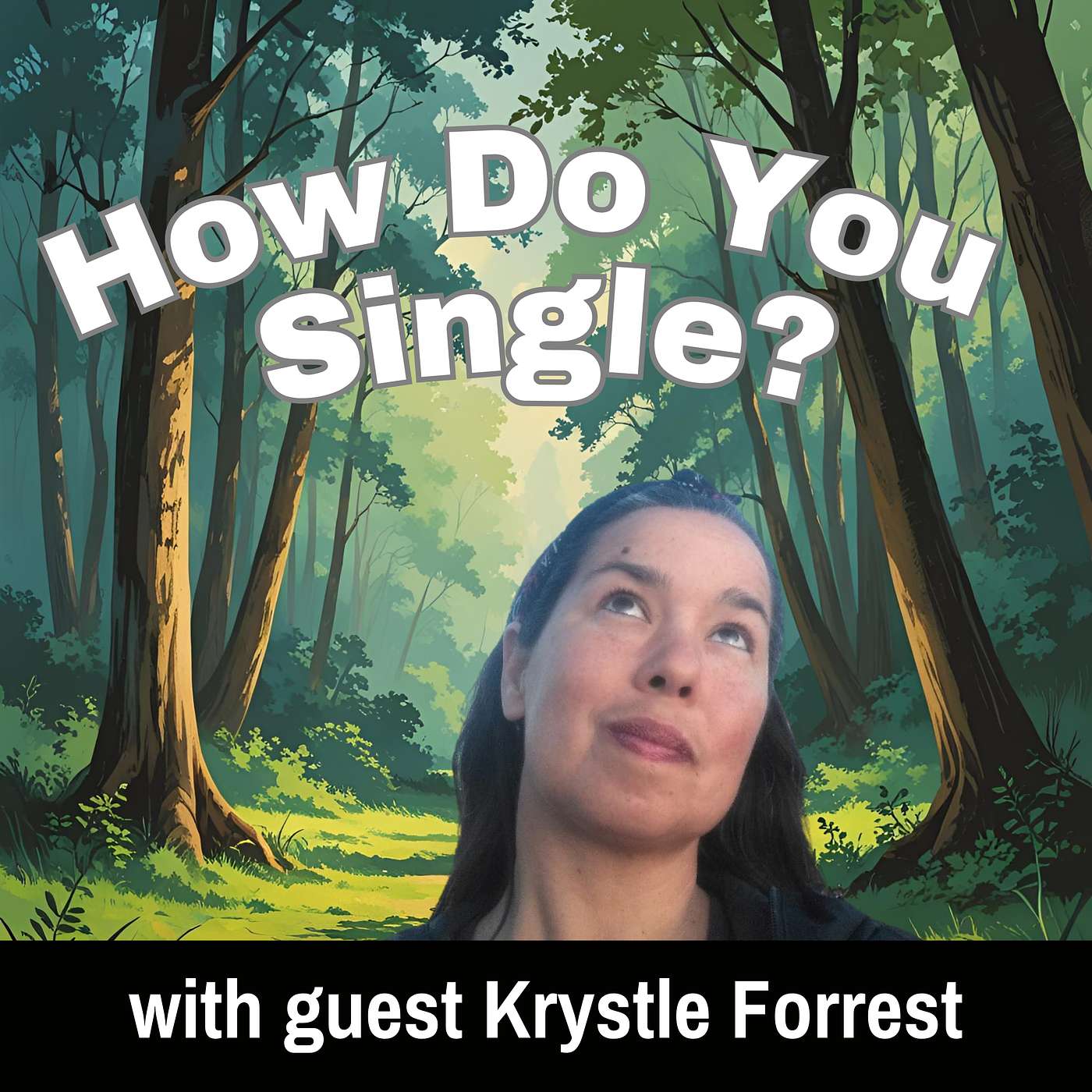 Krystle, how do you single?