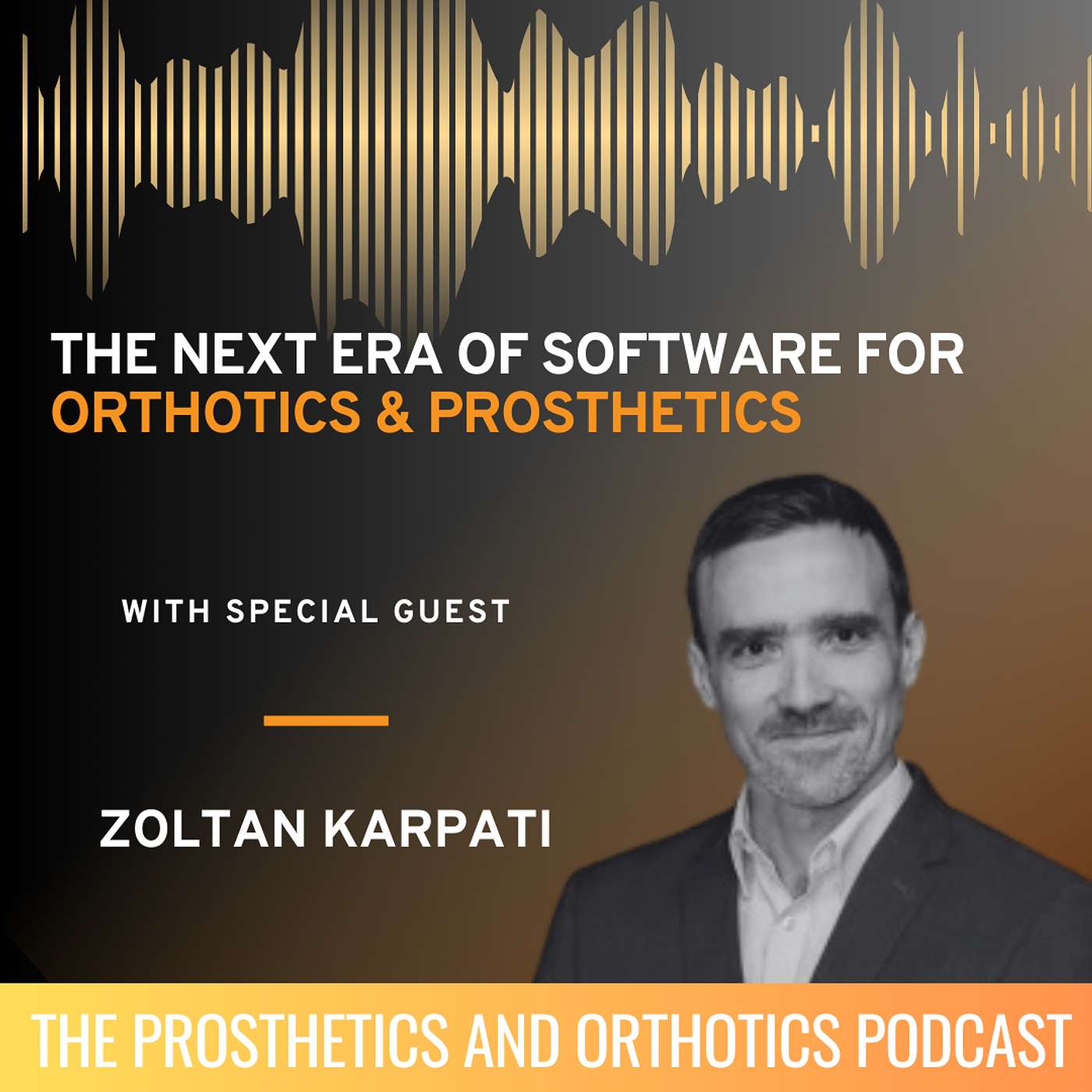 The Next Era of Software for Prosthetics and Orthotics with Zoltan Karpati
